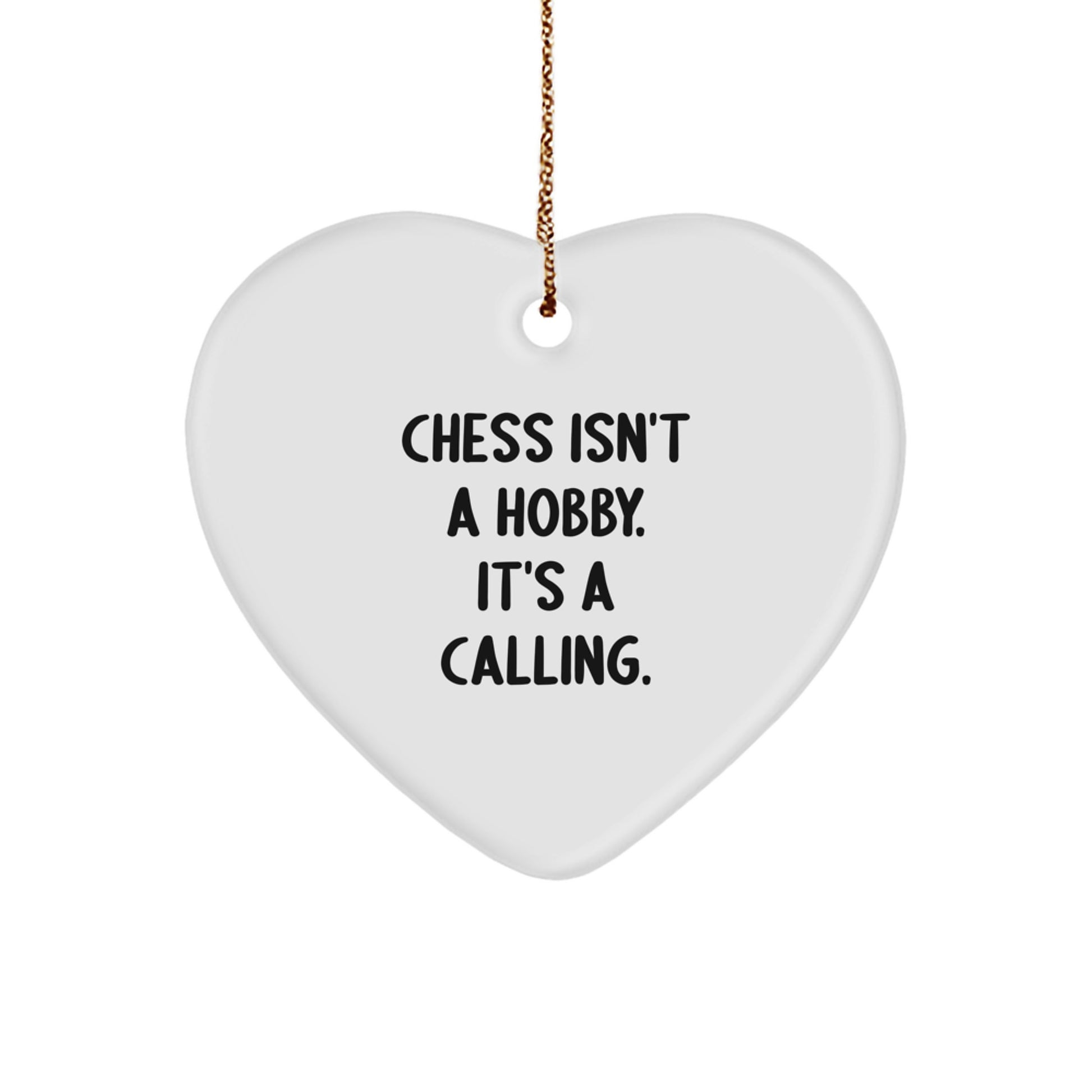 Funny Chess Heart Ornament Gifts from Men for Chess Enthusiasts, Inspirational Heart Shaped Decor, Christmas Unique Gifts, Chess Isn't A Hobby. It's A Calling. - Image 1
