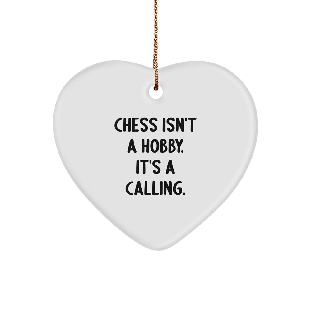 Funny Chess Heart Ornament Gifts from Men for Chess Enthusiasts, Inspirational Heart Shaped Decor, Christmas Unique Gifts, Chess Isn't A Hobby. It's A Calling. - Image 1