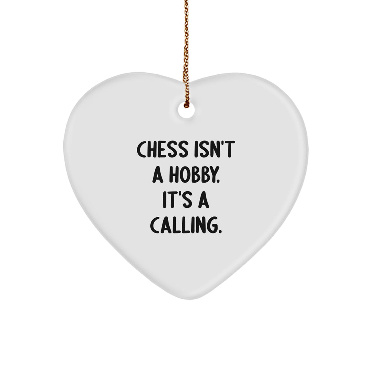 Funny Chess Heart Ornament Gifts from Men for Chess Enthusiasts, Inspirational Heart Shaped Decor, Christmas Unique Gifts, Chess Isn't A Hobby. It's A Calling. - Image 1