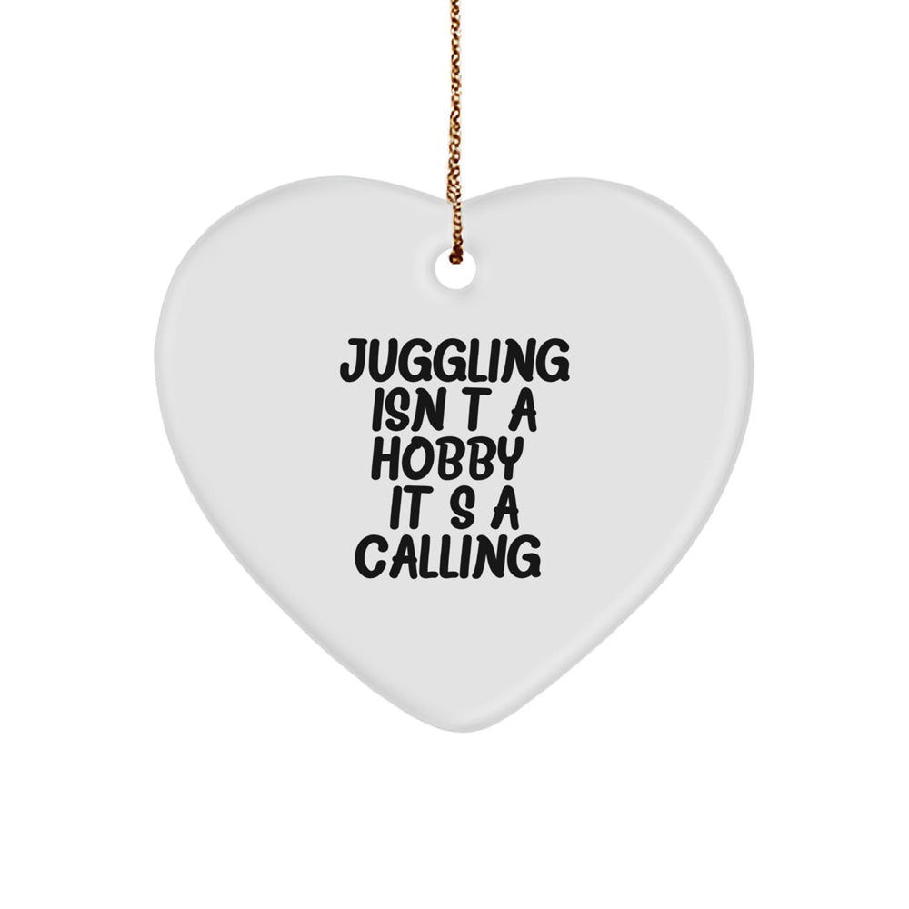Funny Juggling Gifts for Juggling Men, Juggling Heart Ornament, 'Juggling Isn't A Hobby. It's A Calling.' - Image 1
