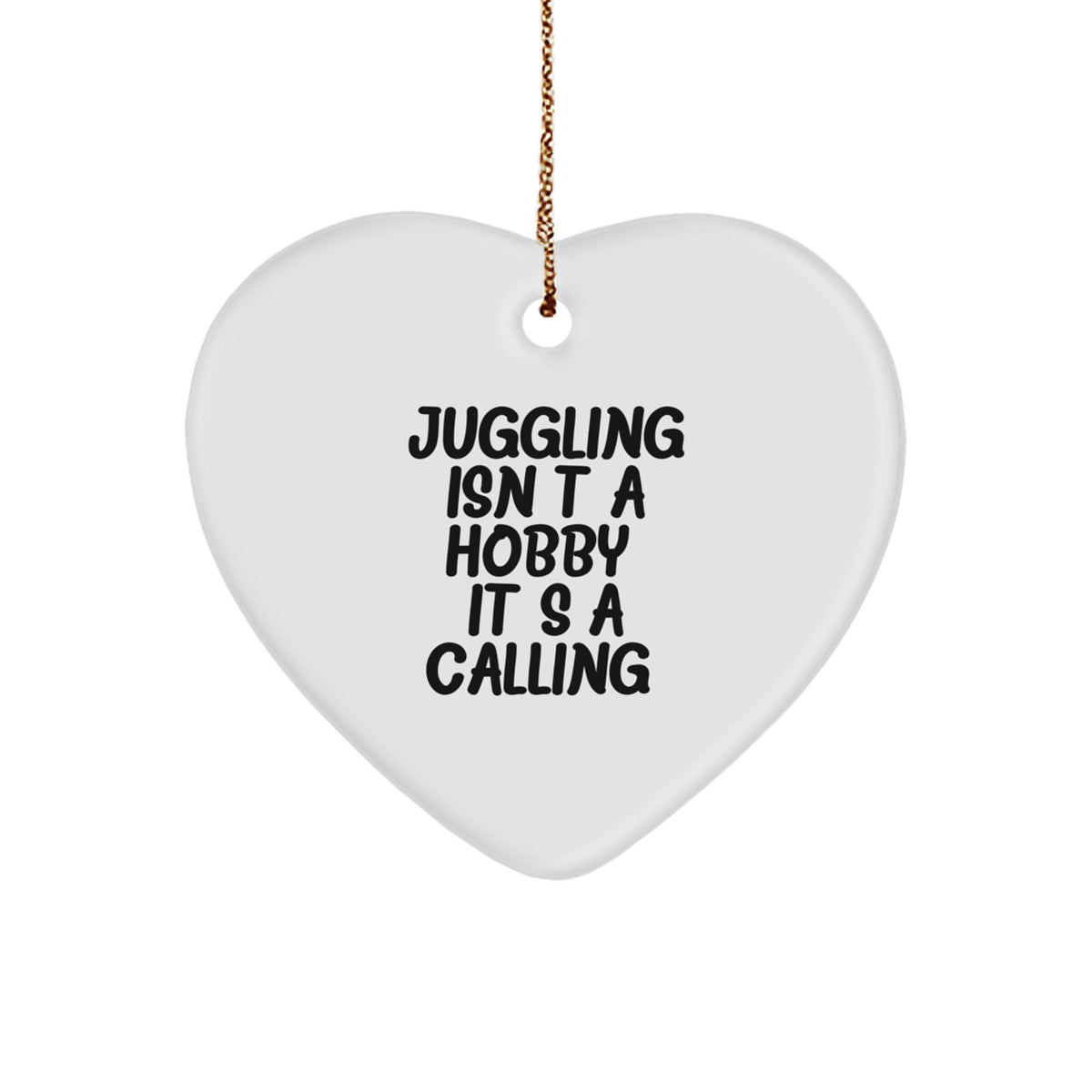 Funny Juggling Gifts for Juggling Men, Juggling Heart Ornament, 'Juggling Isn't A Hobby. It's A Calling.' - Image 1