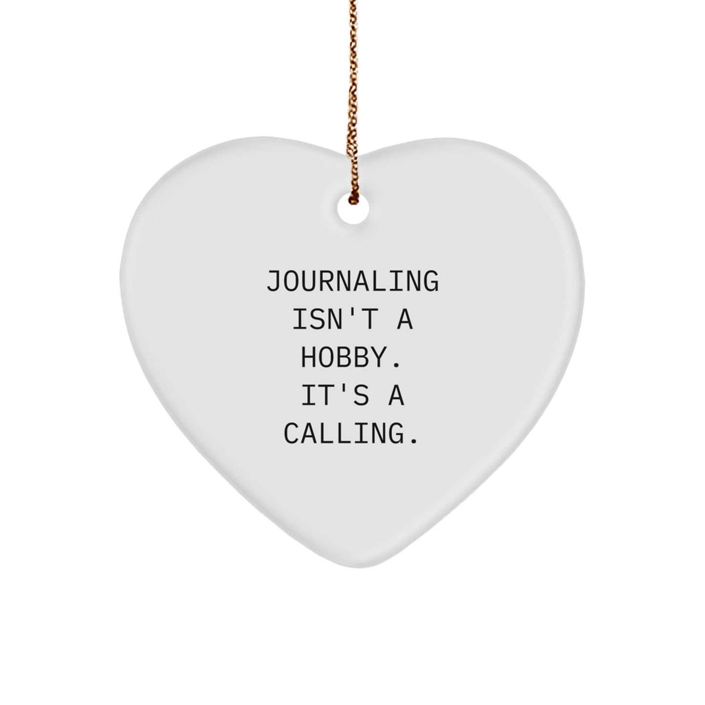 Inspirational Journaling Heart Ornament Gifts from Family - 'Journaling Isn't A Hobby. It's A Calling.' - Image 1