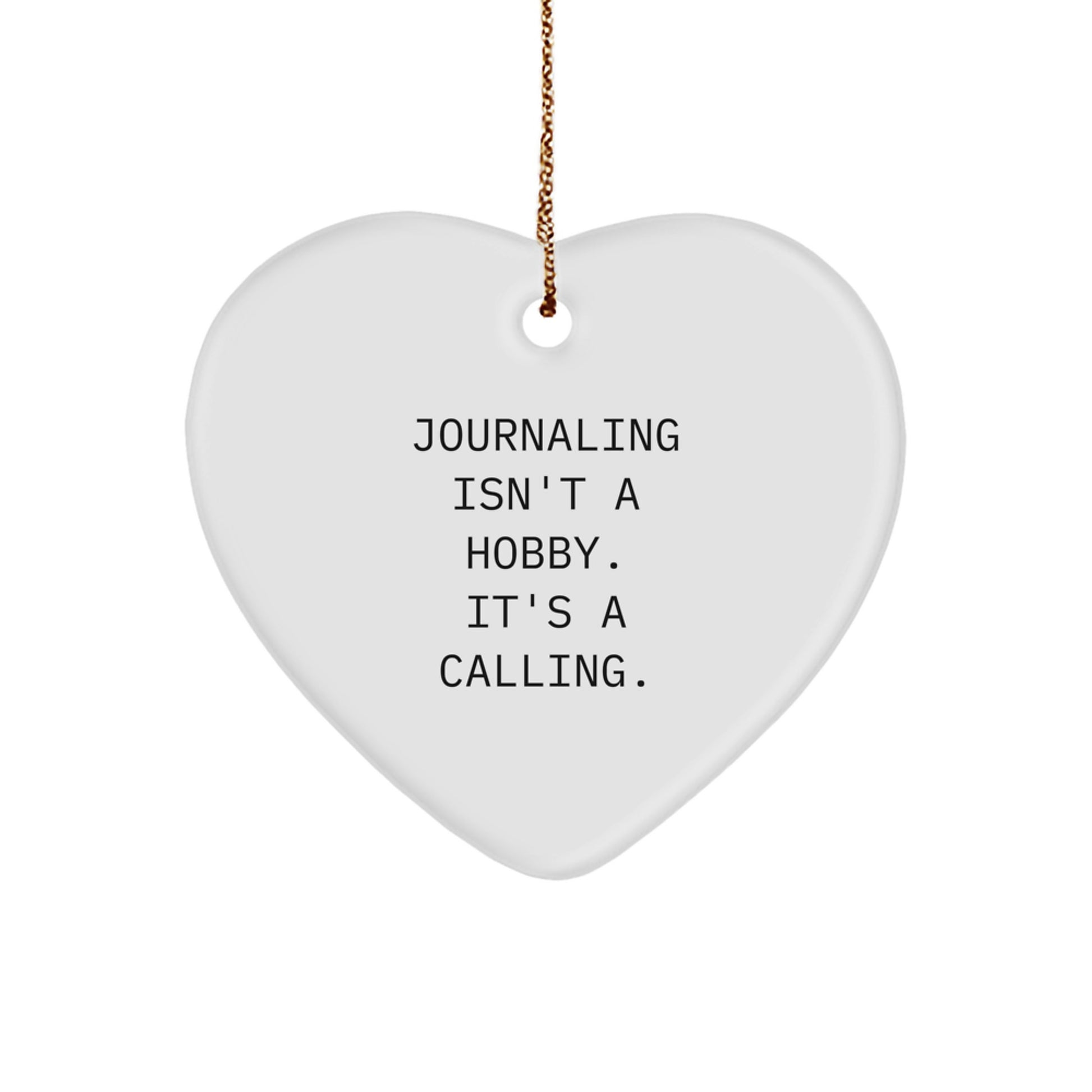 Inspirational Journaling Heart Ornament Gifts from Family - 'Journaling Isn't A Hobby. It's A Calling.' - Image 1