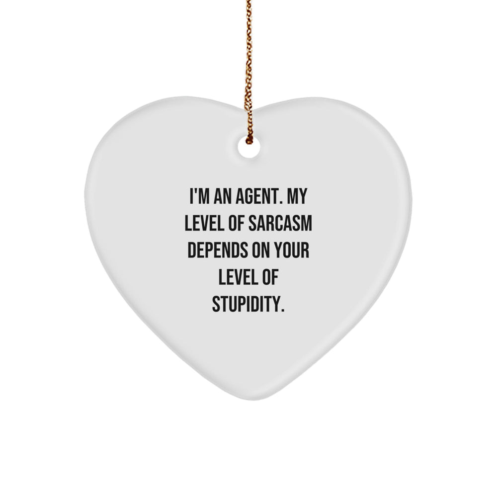 Funny Agent Gifts from Friends, Funny Heart Ornament, 'I'm An Agent My Level Of Sarcasm Depends On Your Level Of Stupidity', Christmas Unique Gifts for Agent - Image 1