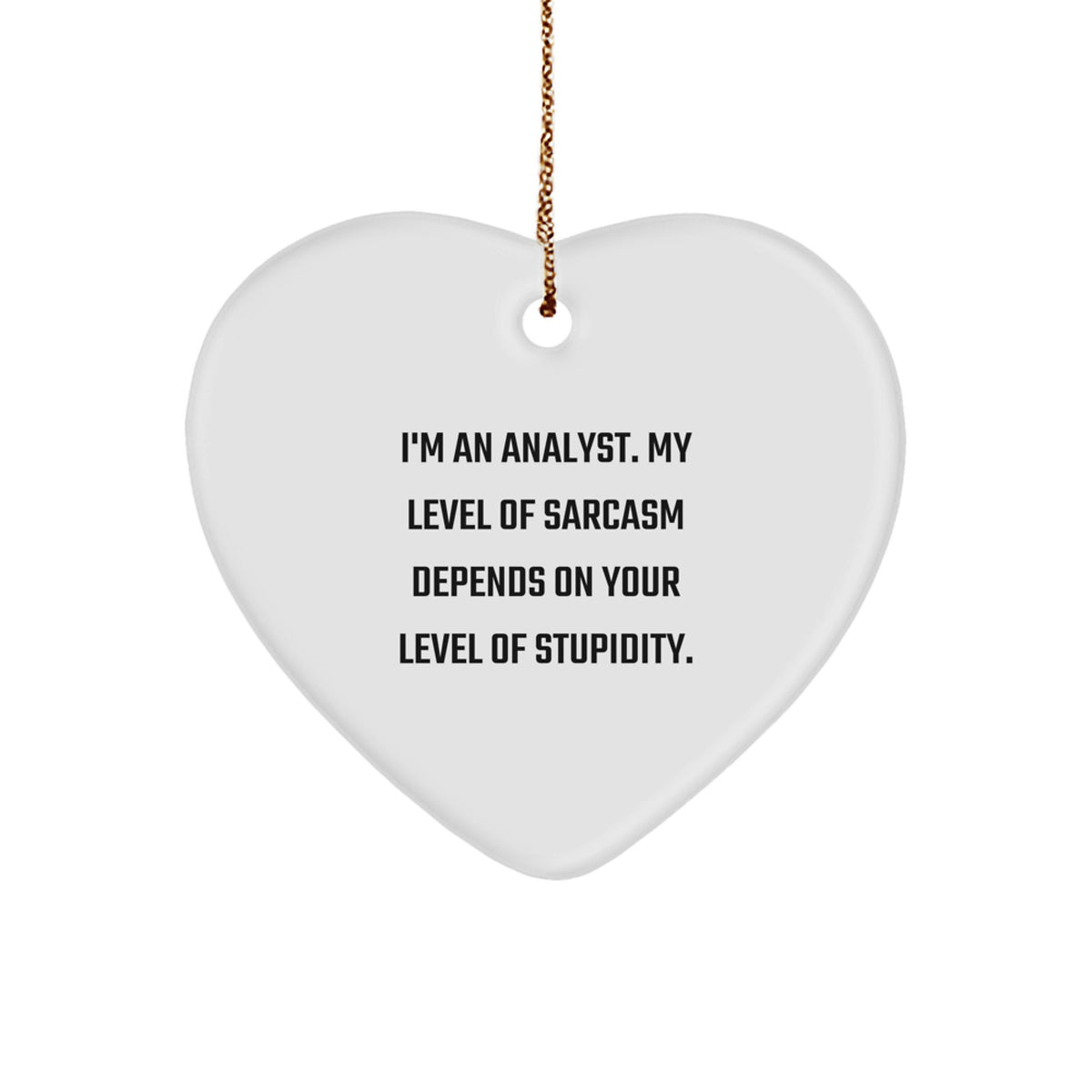 Funny Analyst Gifts for Men, Gifts from Colleagues, Heart Ornament with Sarcasm Quote, Christmas Unique Gifts - Image 1