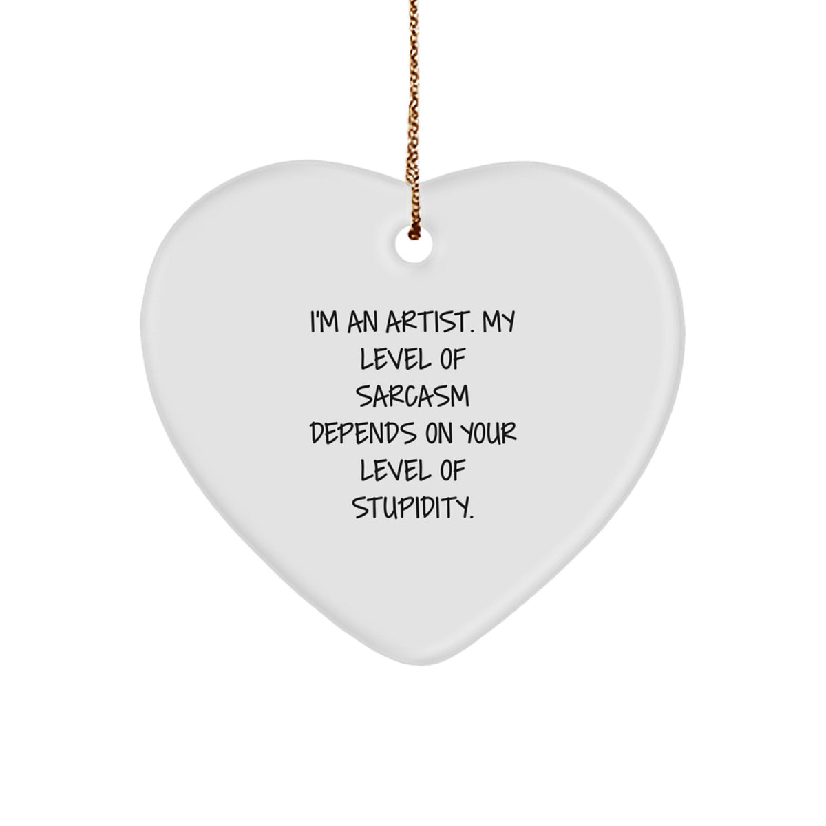 Funny Artist Gifts from Friends - Gifts for Artists, Heart Ornament, I'm An Artist Quote, Sarcasm Christmas Decor - Image 1