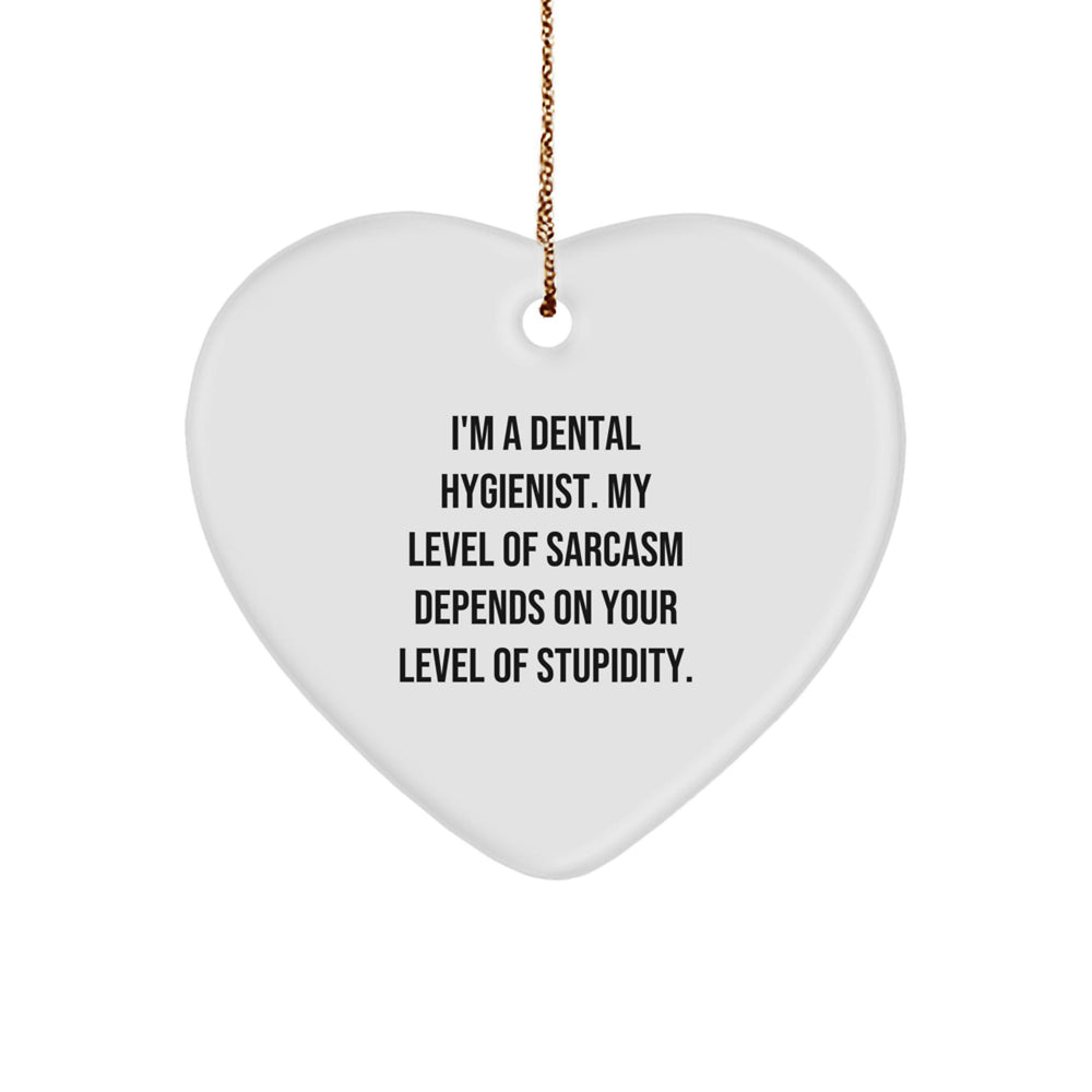 Funny Sarcasm Dental Hygienist Gifts from Men to Friends, Heart Ornament, Christmas Unique Gifts for Dental Hygienist - Image 1