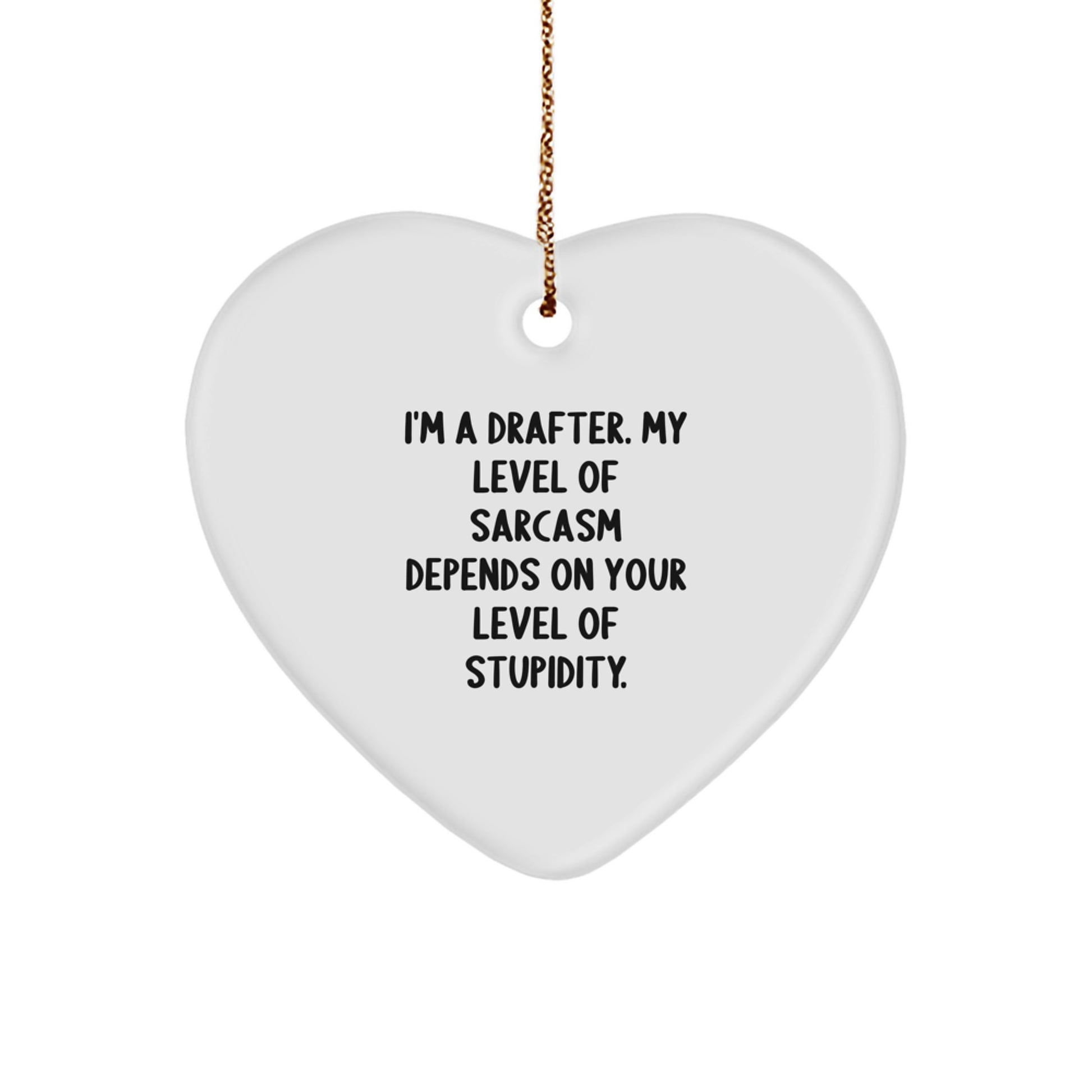 Funny Heart Ornament Gifts from Men to Drafter Friends, Sarcasm Level Dependent, for Christmas Unique Decor - Image 1