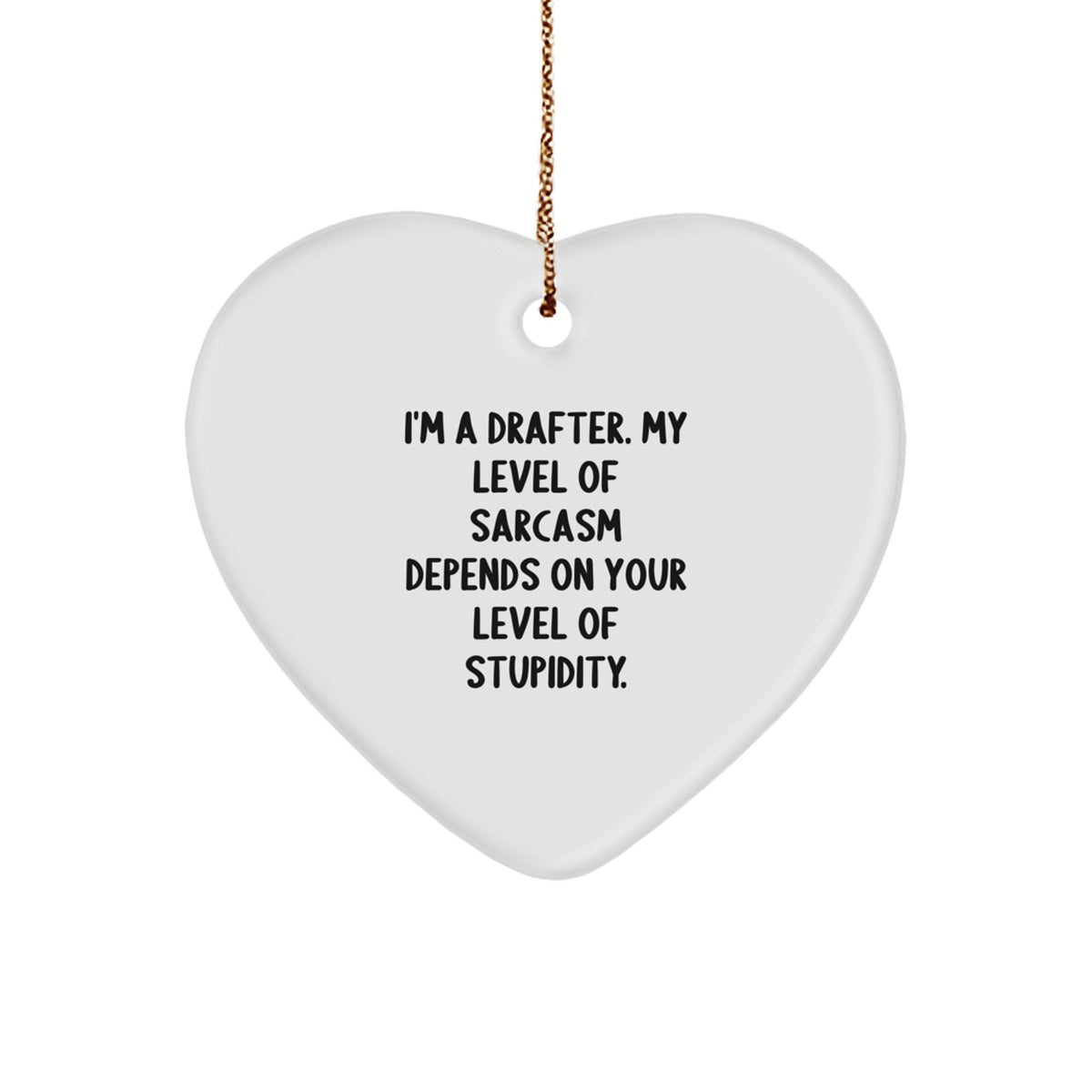 Funny Heart Ornament Gifts from Men to Drafter Friends, Sarcasm Level Dependent, for Christmas Unique Decor - Image 1