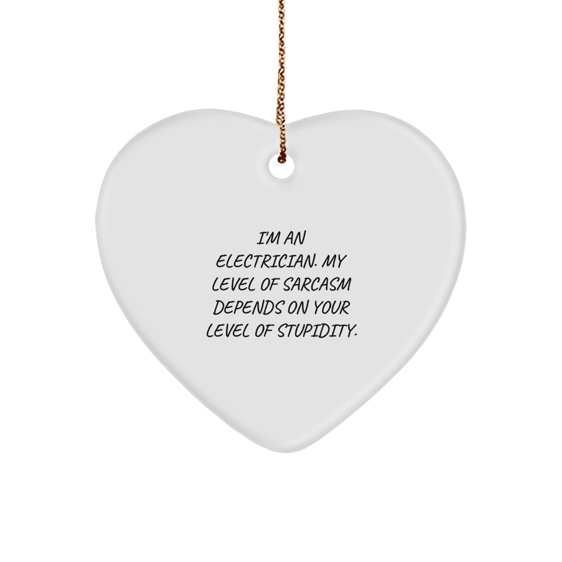 Funny Electrician Heart Ornament Gifts from Men to Electrician Friends Coworkers Family - I'm An Electrician My Level Of Sarcasm Depends On Your Level Of Stupidity Christmas Unique Gifts - Image 1