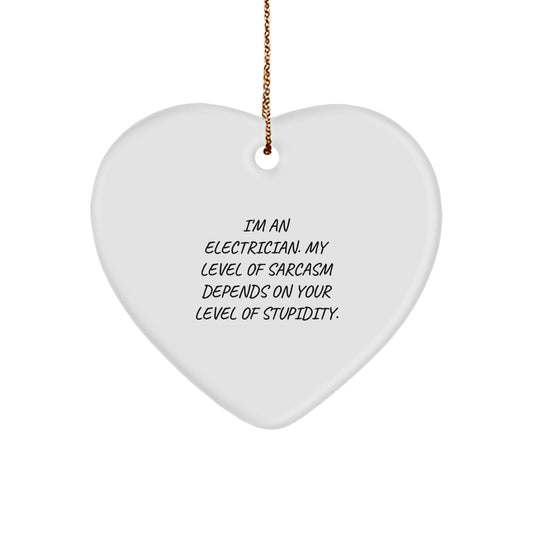 Funny Electrician Heart Ornament Gifts from Men to Electrician Friends Coworkers Family - I'm An Electrician My Level Of Sarcasm Depends On Your Level Of Stupidity Christmas Unique Gifts - Image 1