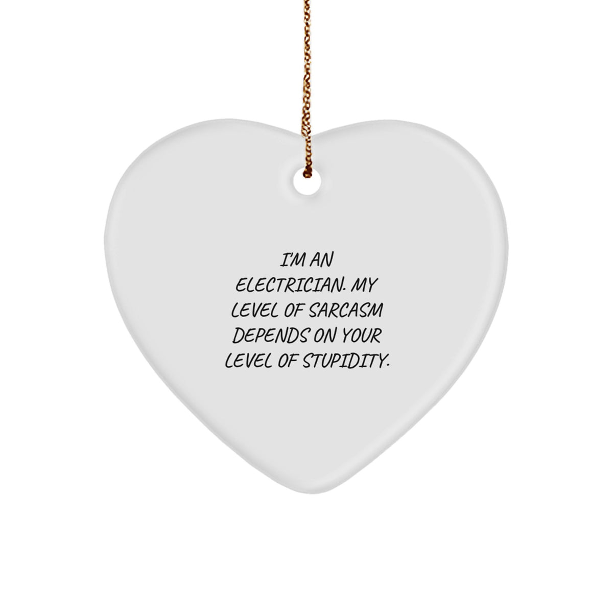 Funny Electrician Heart Ornament Gifts from Men to Electrician Friends Coworkers Family - I'm An Electrician My Level Of Sarcasm Depends On Your Level Of Stupidity Christmas Unique Gifts - Image 1