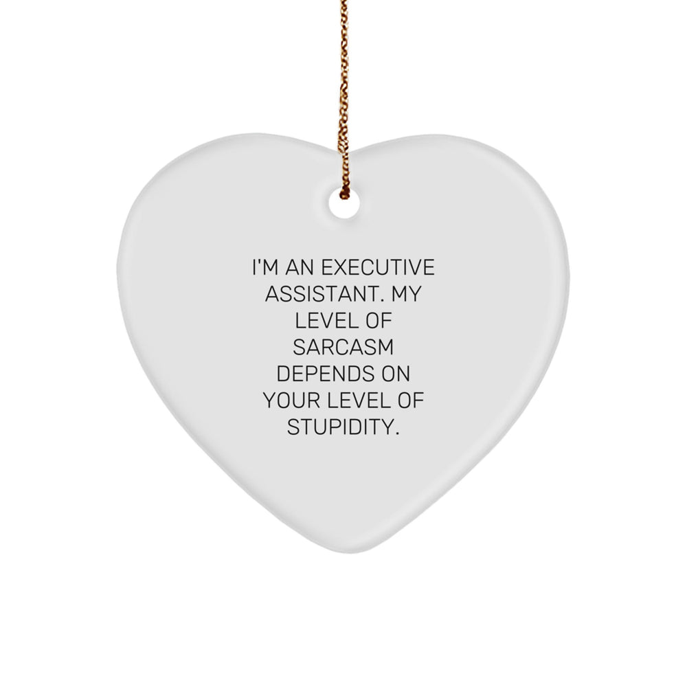 Funny Executive Assistant Gifts from Coworkers for Christmas - Heart Ornament with Sarcasm Quote - Unique Gifts for Executive Assistants - Image 1