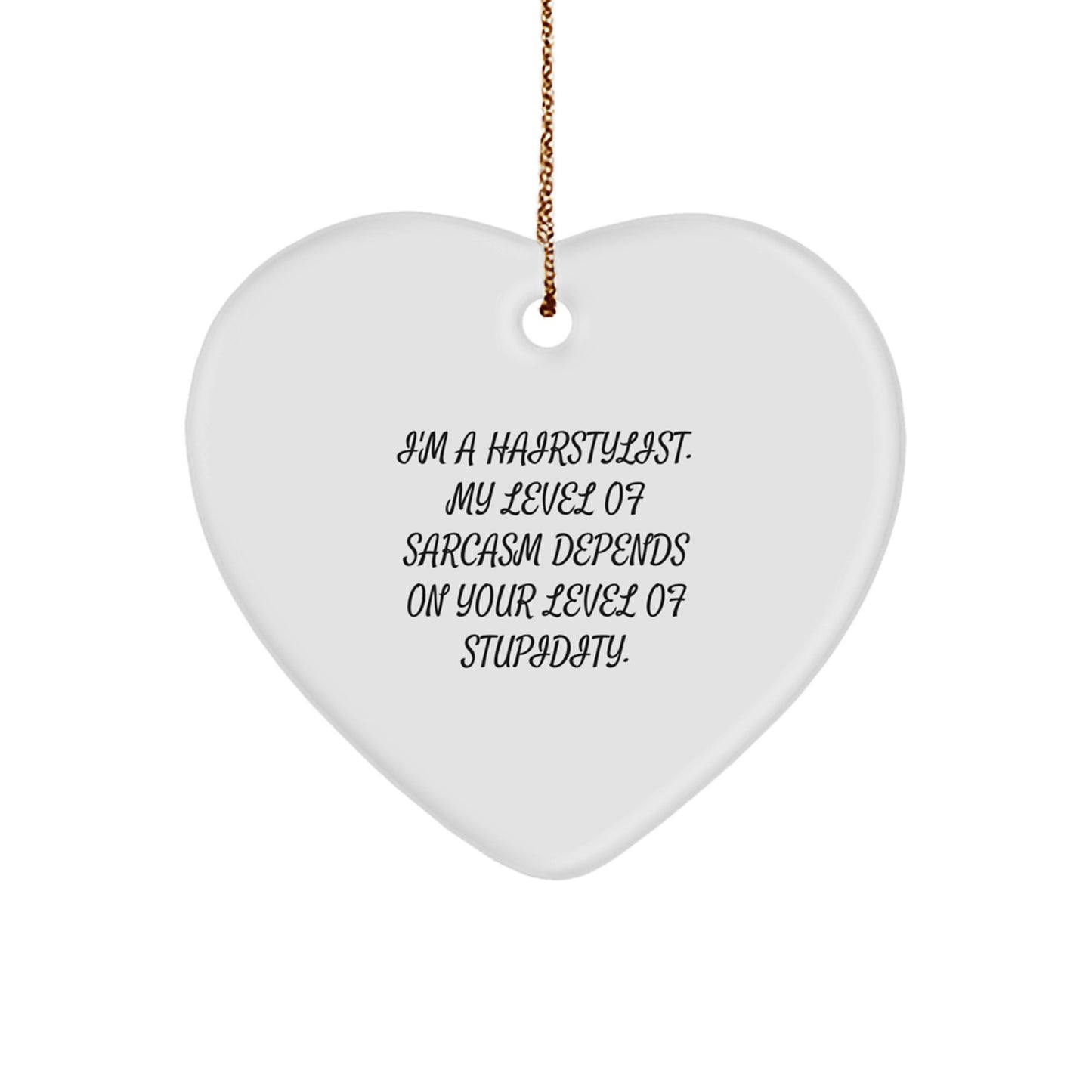 Funny Hairstylist Gifts from Friends - Heart Ornament for Hairstylist Men, Cute Sarcasm Quote, Christmas Unique Gifts for Hairstylist Women, Coworkers, Family - Image 1
