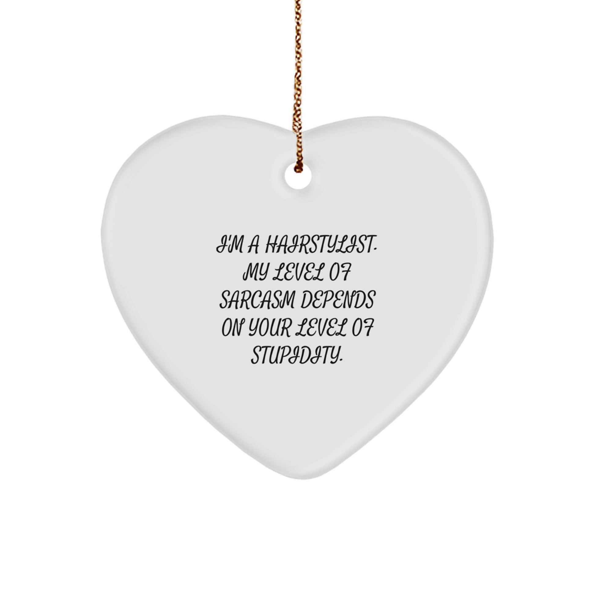 Funny Hairstylist Gifts from Friends - Heart Ornament for Hairstylist Men, Cute Sarcasm Quote, Christmas Unique Gifts for Hairstylist Women, Coworkers, Family - Image 1
