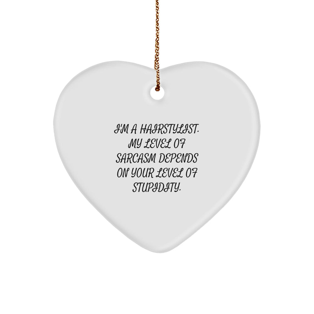 Funny Hairstylist Gifts from Friends - Heart Ornament for Hairstylist Men, Cute Sarcasm Quote, Christmas Unique Gifts for Hairstylist Women, Coworkers, Family - Image 1