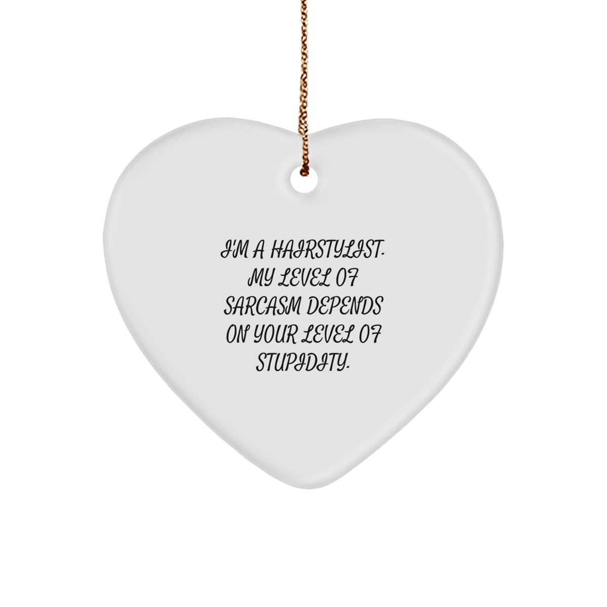 Funny Hairstylist Gifts from Friends - Heart Ornament for Hairstylist Men, Cute Sarcasm Quote, Christmas Unique Gifts for Hairstylist Women, Coworkers, Family - Image 1