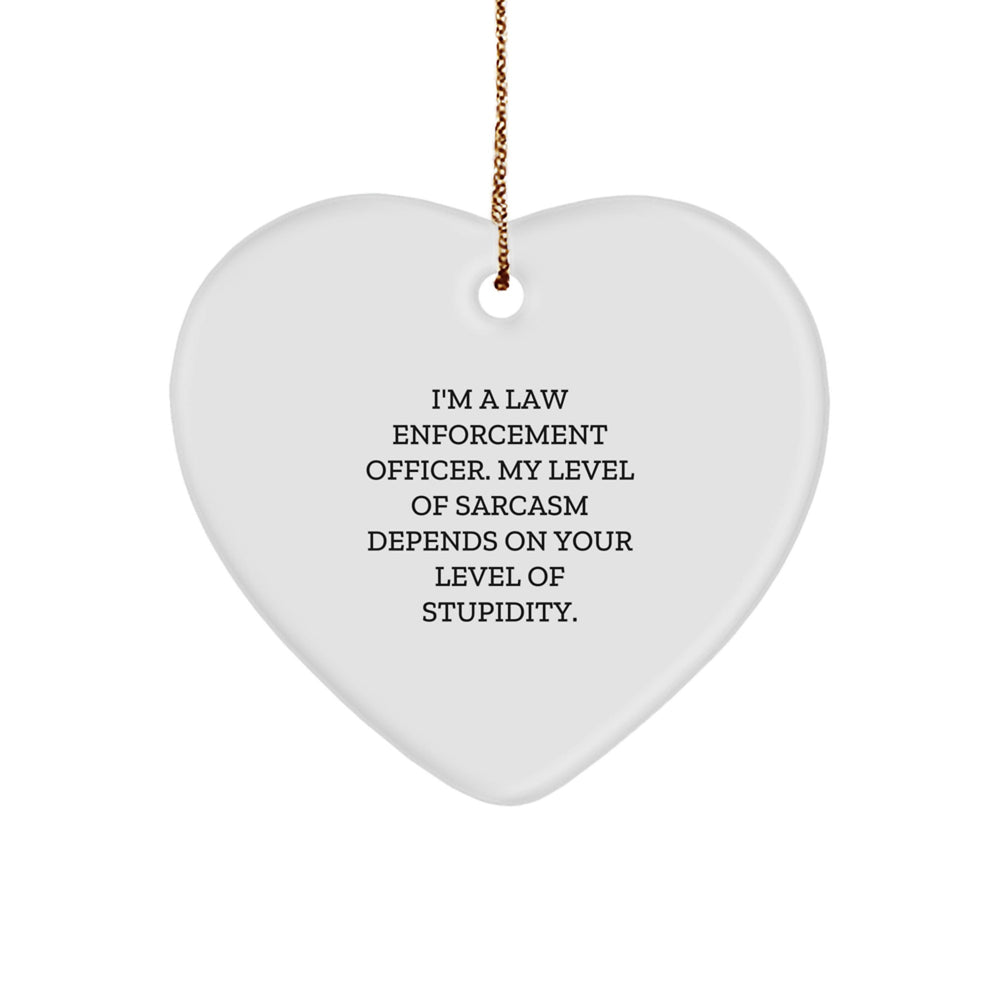 Funny Law Enforcement Officer Gifts from Men - 'I'm A Law Enforcement Officer. My Level Of Sarcasm Depends On Your Level Of Stupidity.' Christmas Unique Gifts for Family and Friends - Image 1