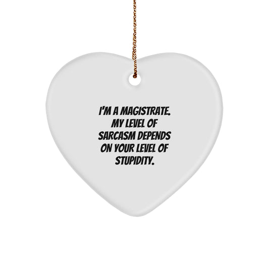 Magistrate Gifts, Funny Heart Ornament, I'm A Magistrate, Gifts from Friends, Christmas Unique Gifts for Magistrate - Image 1
