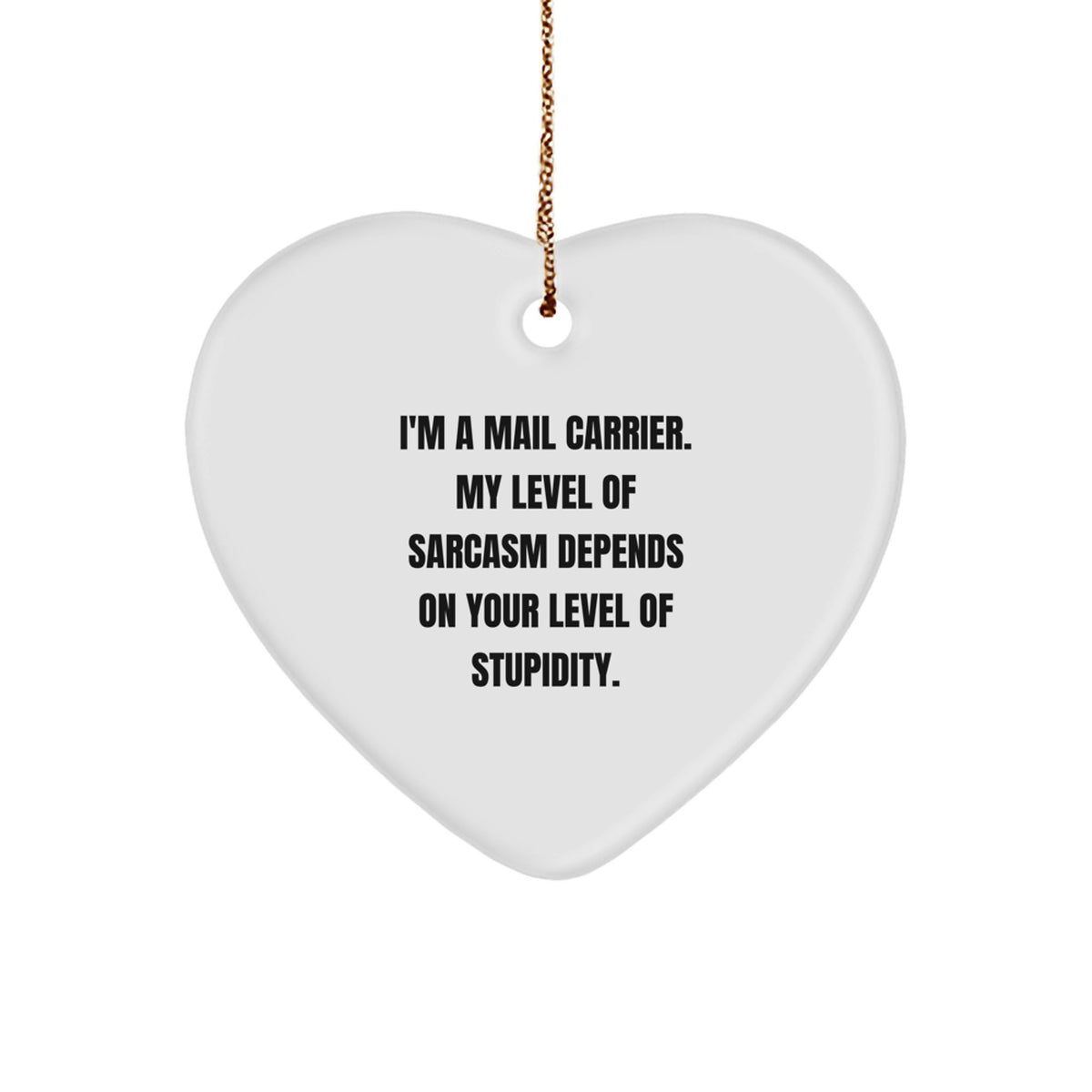 Funny Mail Carrier Gifts, Heart-Shaped Ornament with Sarcasm Quote, Gifts from Friends, Family, or Coworkers for Mail Carrier, Unique Christmas Unique Gift Ideas - Image 1