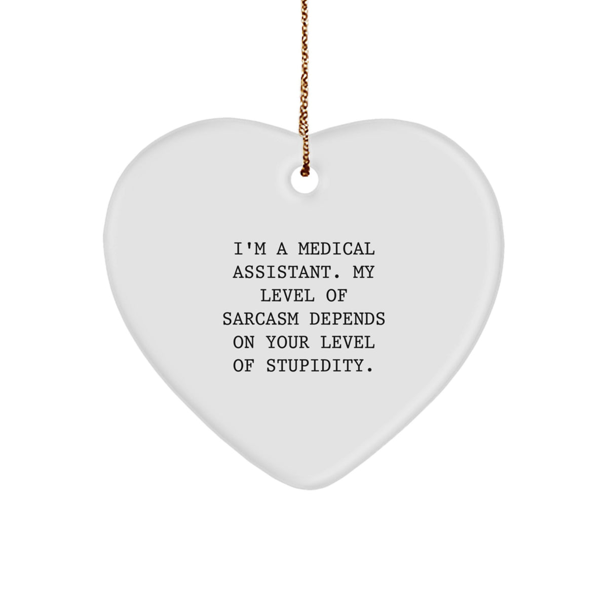 Funny Medical Assistant Gifts from Friends and Family, Heart Ornament for Medical Assistants, I'm A Medical Assistant Sarcasm Depends On Your Level Of Stupidity Christmas Unique Gifts - Image 1