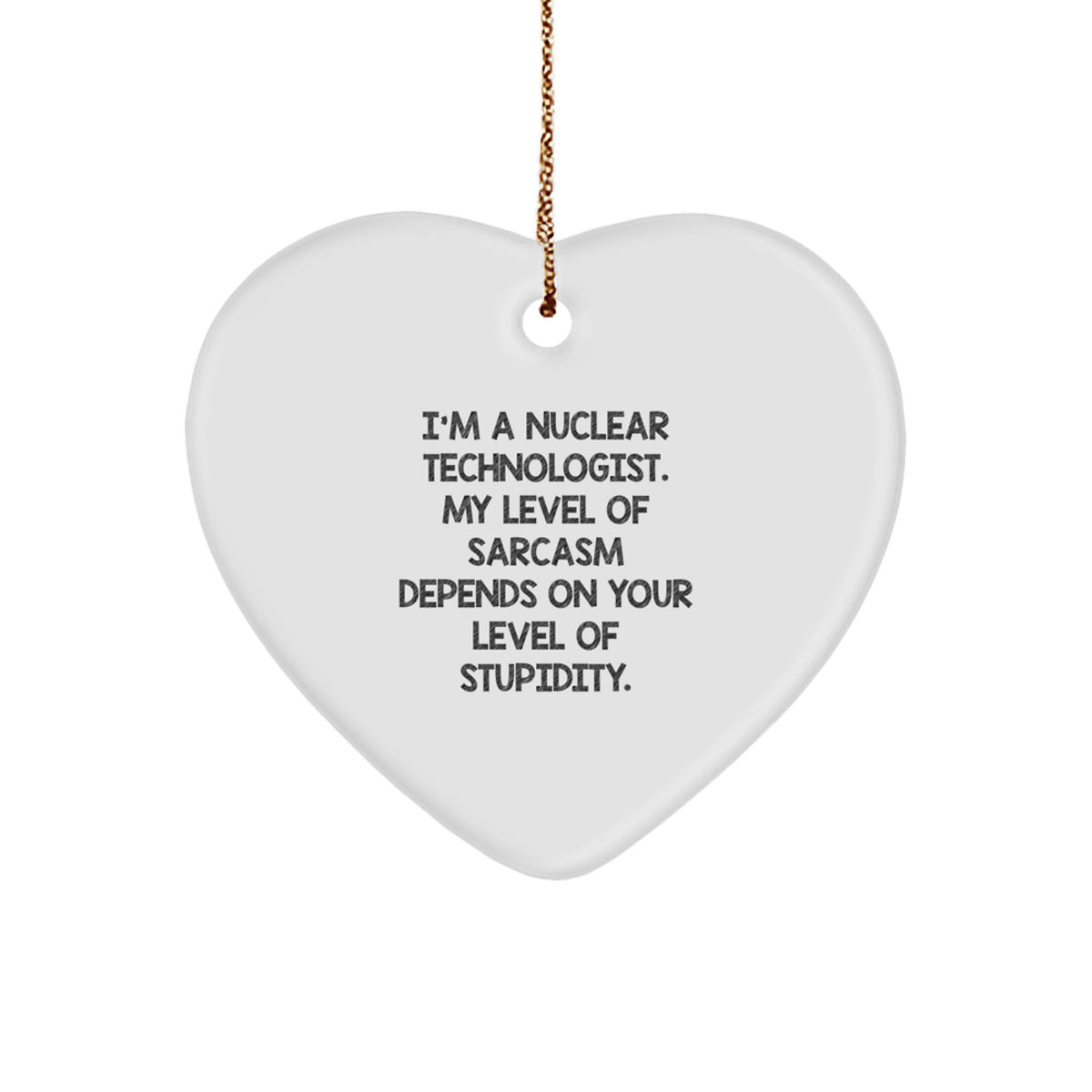 Funny Nuclear Technologist Heart Ornament Gifts from Friends and Family for Him - Image 1