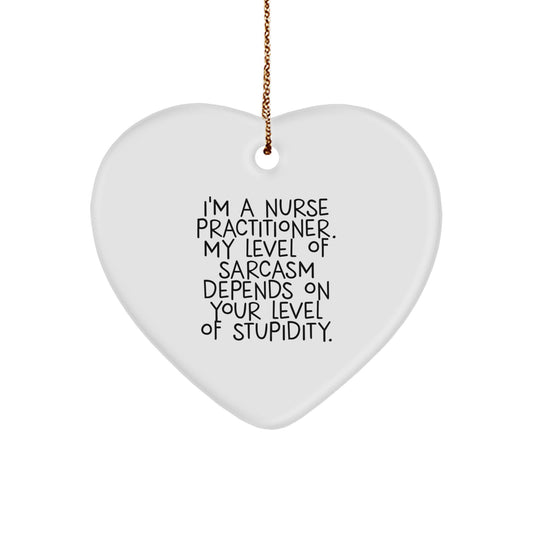 Funny Nurse Practitioner Gifts from Men to Friends and Coworkers, Heart Ornament with Sarcasm Quote for Christmas Unique Gifts for Nurse Practitioner, Heart Shaped Ornament - Image 1