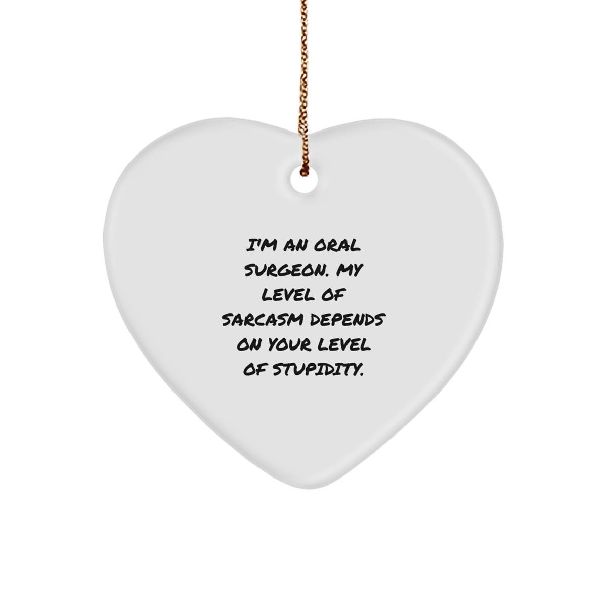 Funny Oral Surgeon Gifts for Men from Friends, Heart Ornament for Christmas Unique Decoration, Sarcasm Level Dependent - Image 1