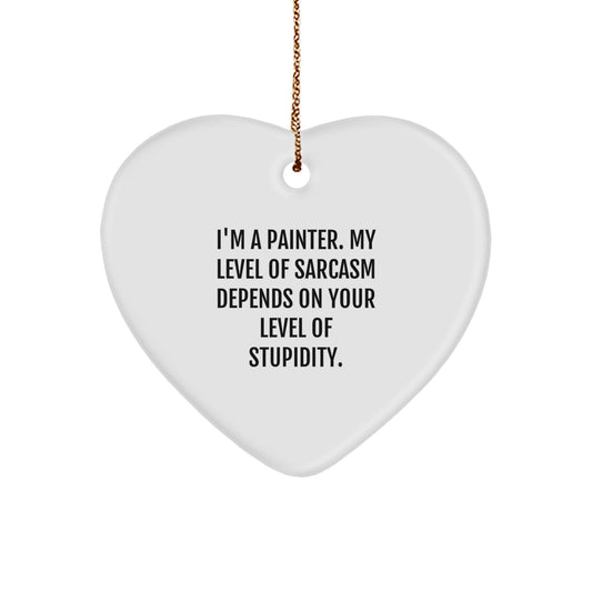 Painter's Sarcasm Heart Ornament, Funny Gifts for Painter Friends and Family, Christmas Unique Gifts from Men to Women - Image 1