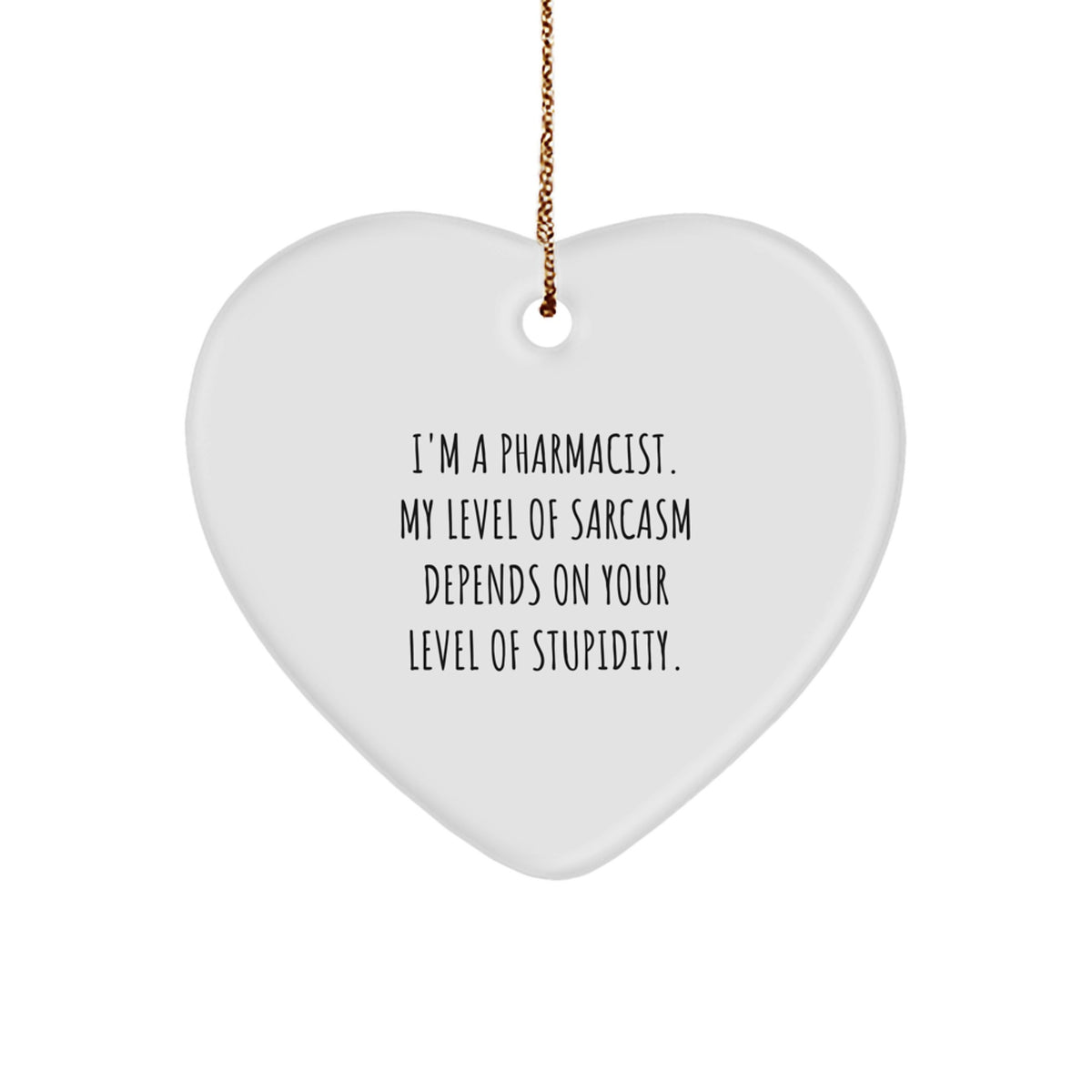 Funny Pharmacist Heart Ornament Gifts from Men to Friends, Funny Pharmacist Christmas Unique Gifts for Pharmacist Men, Pharmacist Heart Ornament with Quirky Quote - Image 1