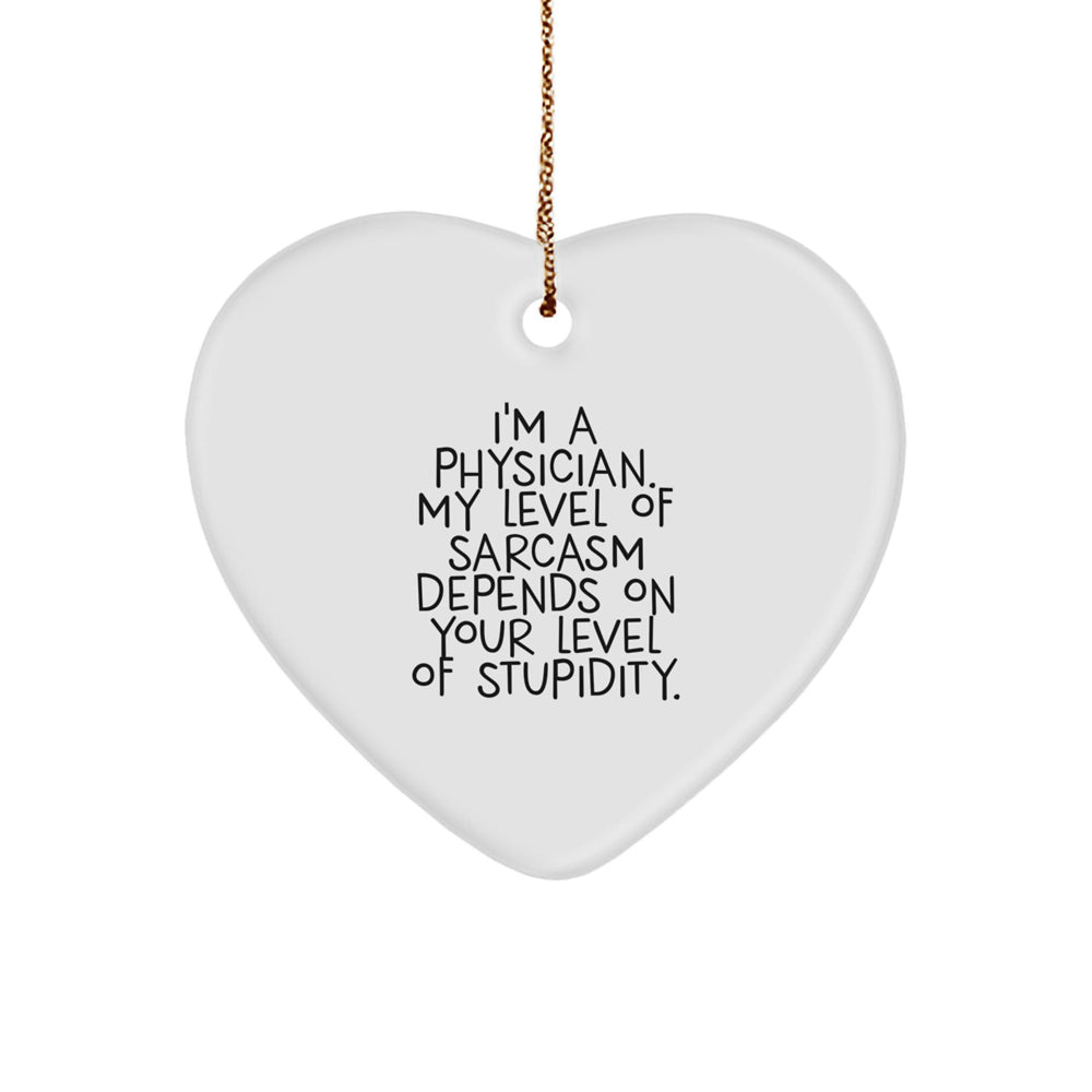 Physician Gift, Funny Quote, Heart Ornament, Gifts from Men, Gifts for Physician, Christmas Unique Gifts - Image 1