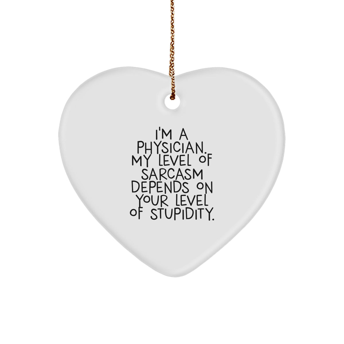 Physician Gift, Funny Quote, Heart Ornament, Gifts from Men, Gifts for Physician, Christmas Unique Gifts - Image 1