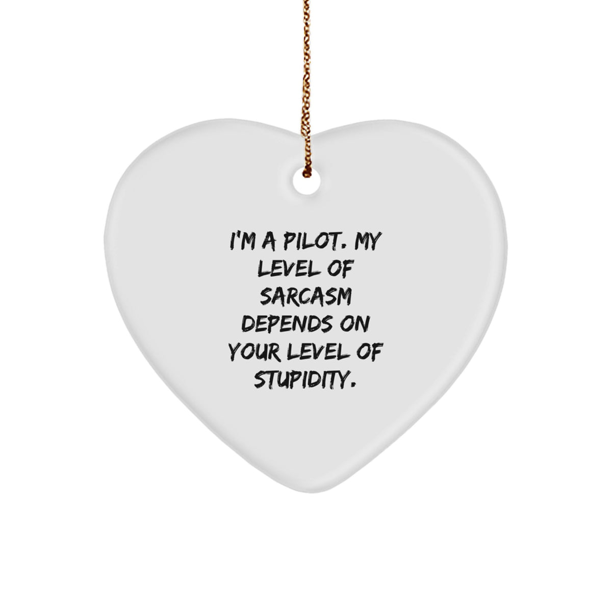 Funny Pilot Gifts, I'm A Pilot, My Level Of Sarcasm Depends On Your Level Of Stupidity, Pilot Heart Ornament, Christmas Unique Gifts from Friends to Pilot - Image 1