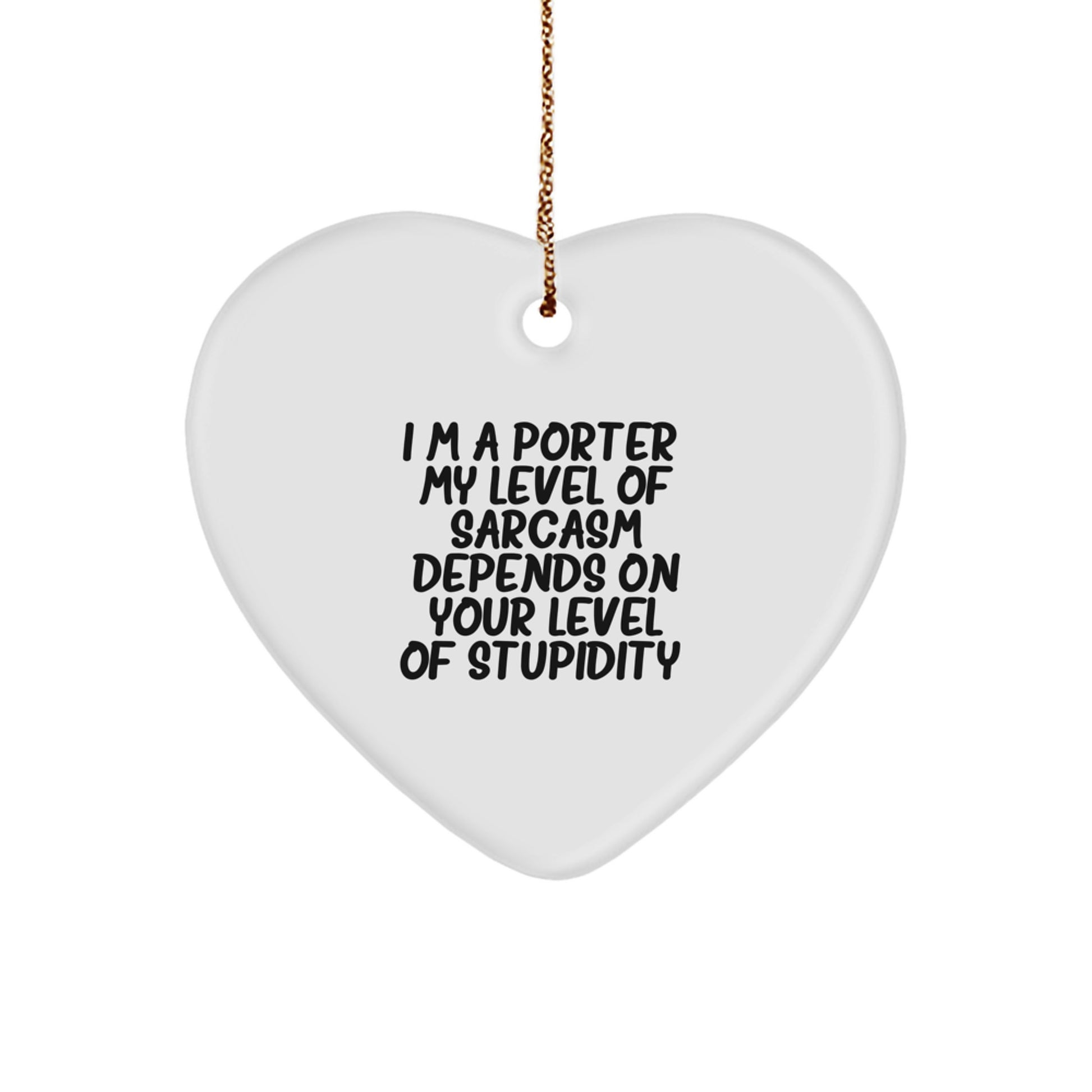 Funny Sarcasm Gifts from Men to Porter Friends, Heart Ornament for Christmas Unique Gifts - Image 1