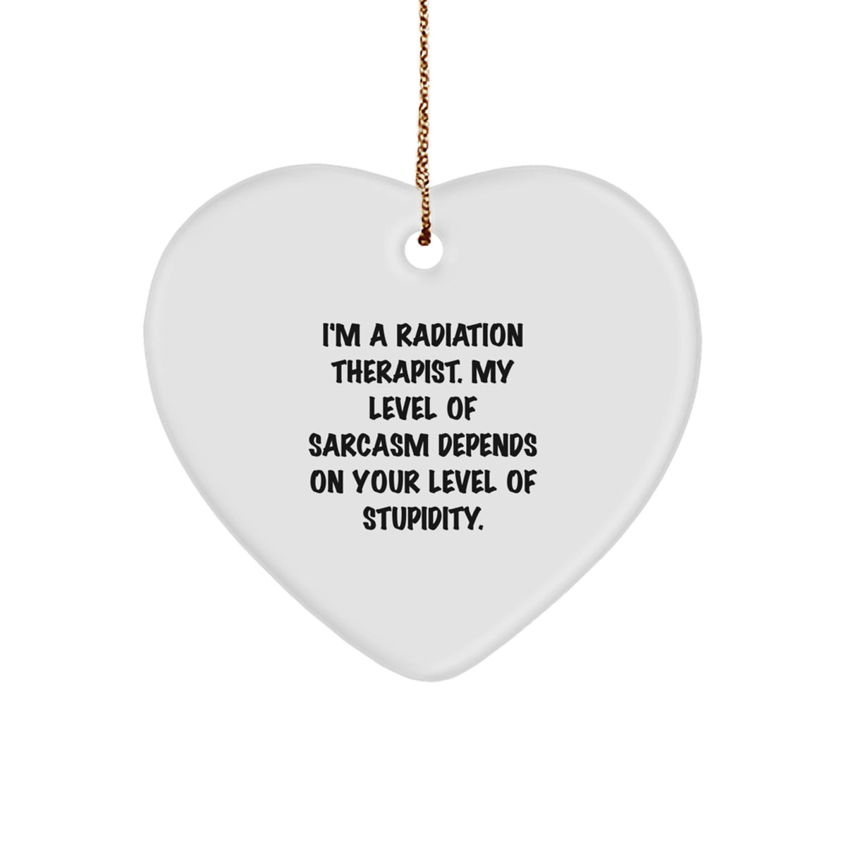Radiation Therapist Gifts Funny Heart Ornament Christmas Memorable Present from Friends - Image 1