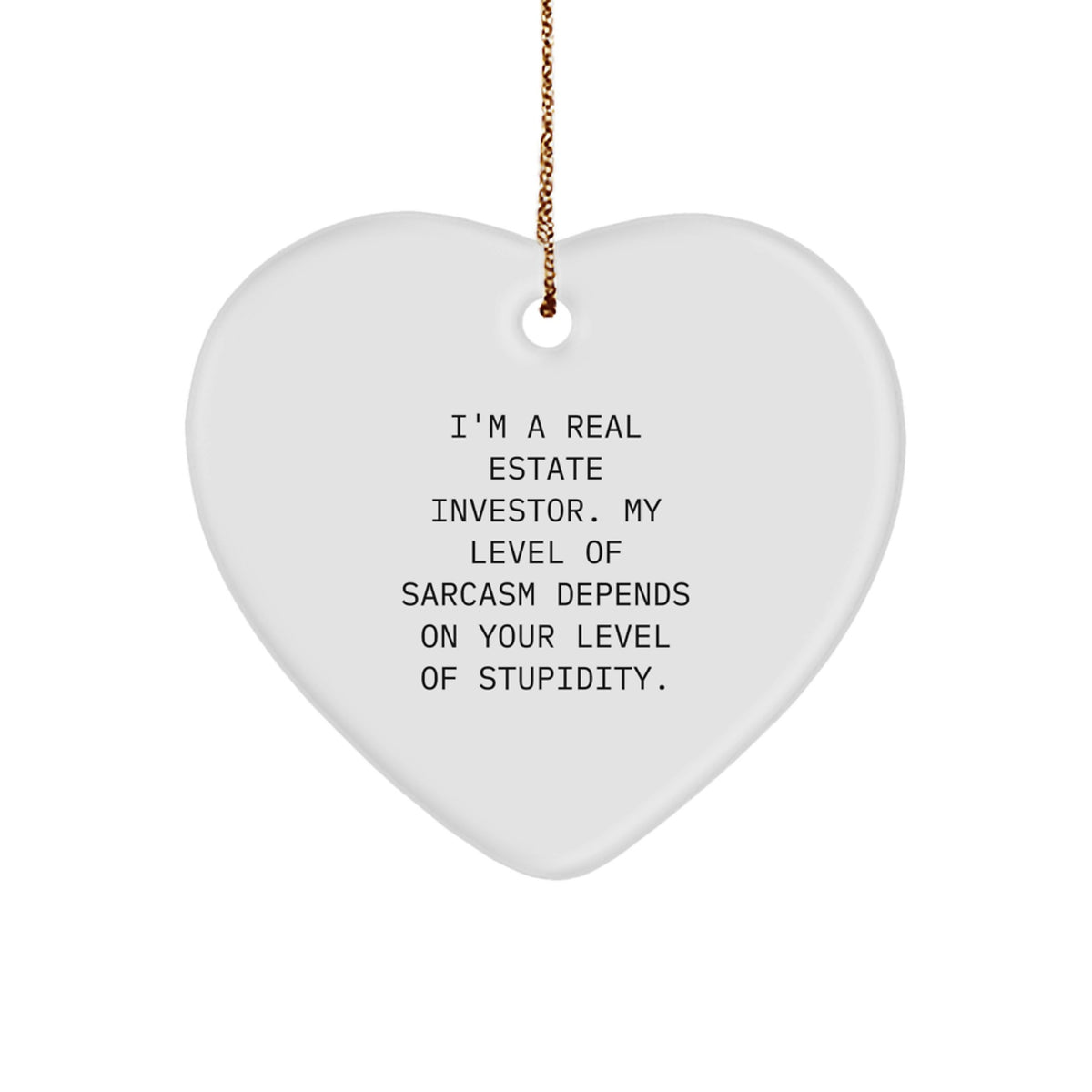 Funny Real Estate Investor Christmas Unique Gifts from Friends, Heart Ornament with Sarcasm Humor for Real Estate Investor Men, Gifts for Real Estate Investor Women, Unique Christmas Unique Gifts - Image 1