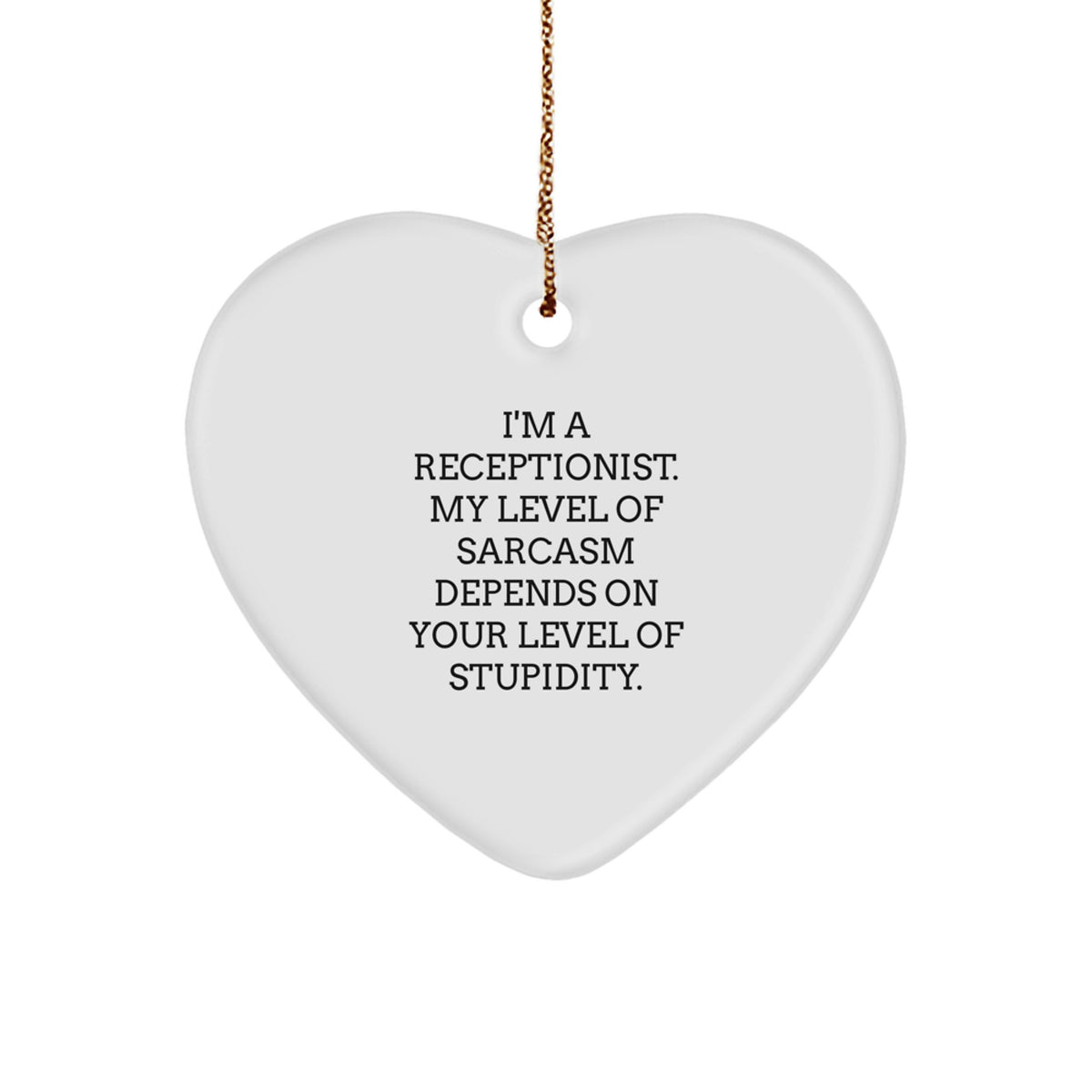Funny Receptionist Gifts: Heart Ornament with Sarcasm Quote, Gifts from Coworkers, for Women Receptionists at Christmas, Unique Heart Shaped Present - Image 1