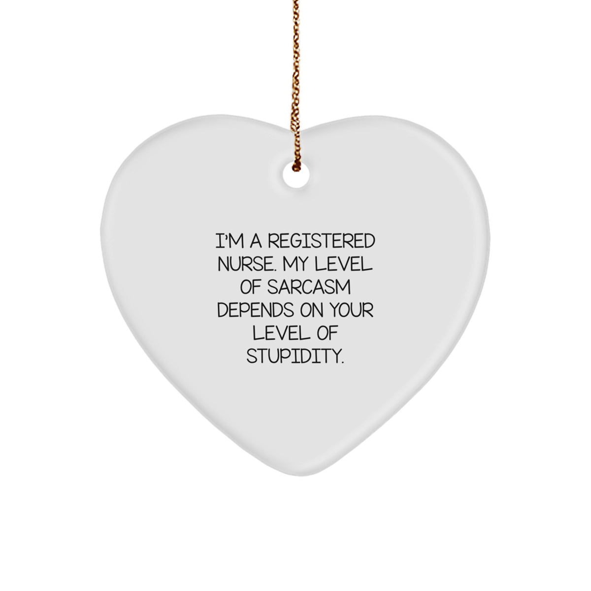 Funny Registered Nurse Gifts for Women, Heart Ornament with Sarcasm Quote, Gifts from Women to Friends, Christmas Unique Gifts - Image 1
