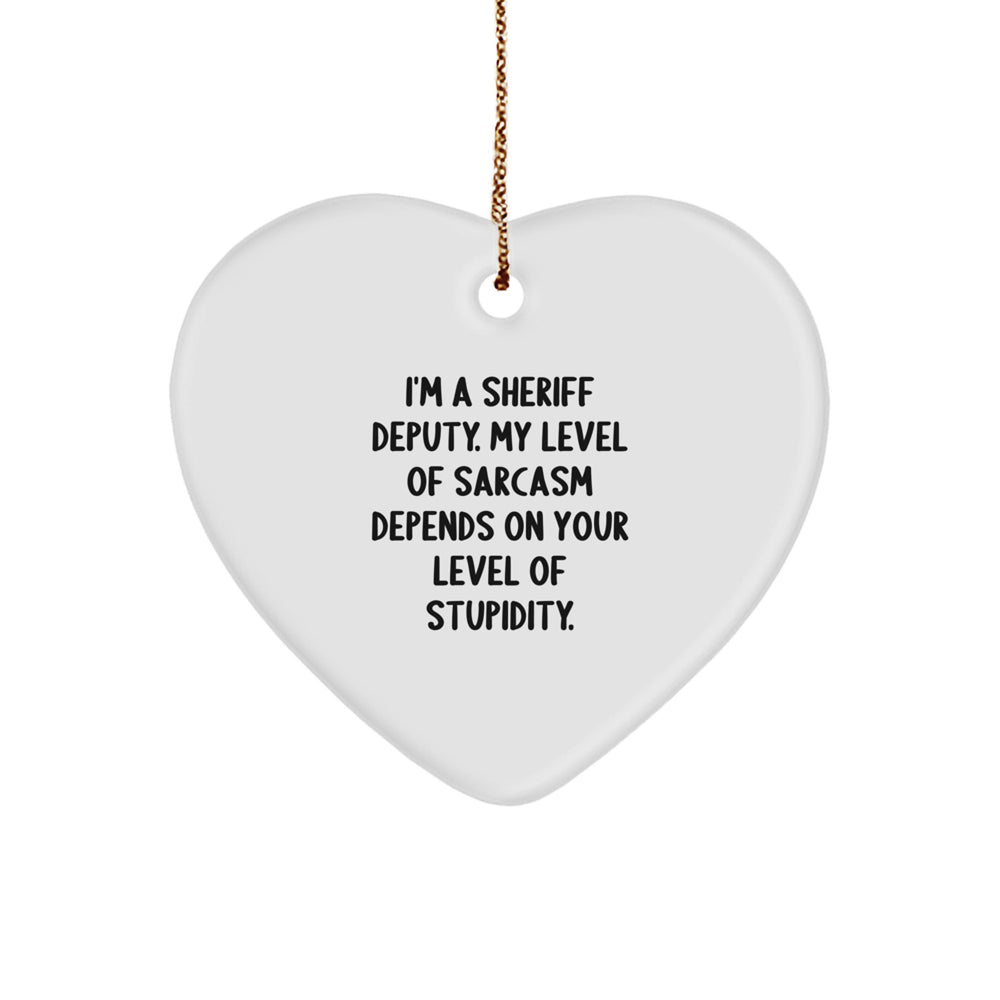 Sheriff Deputy Sarcasm Gifts, Funny Christmas Ornament for Men, Women, Friends, Coworkers, Family, 'I'm A Sheriff Deputy. My Level Of Sarcasm Depends On Your Level Of Stupidity.' - Image 1