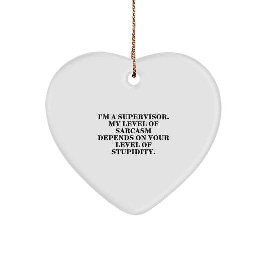 Funny Supervisor Christmas Unique Gifts for Supervisor - 'I'm A Supervisor. My Level Of Sarcasm Depends On Your Level Of Stupidity.' Heart Ornament with Gold Cord, Gifts from Men for Supervisor - Image 1