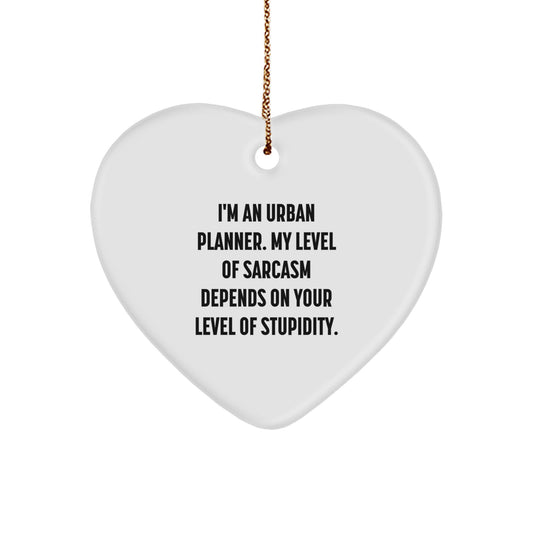 Urban Planner Sarcasm Heart Ornament, Funny Quote Gift from Friends to Urban Planner, Perfect Christmas Unique Gifts for Men or Women - Image 1
