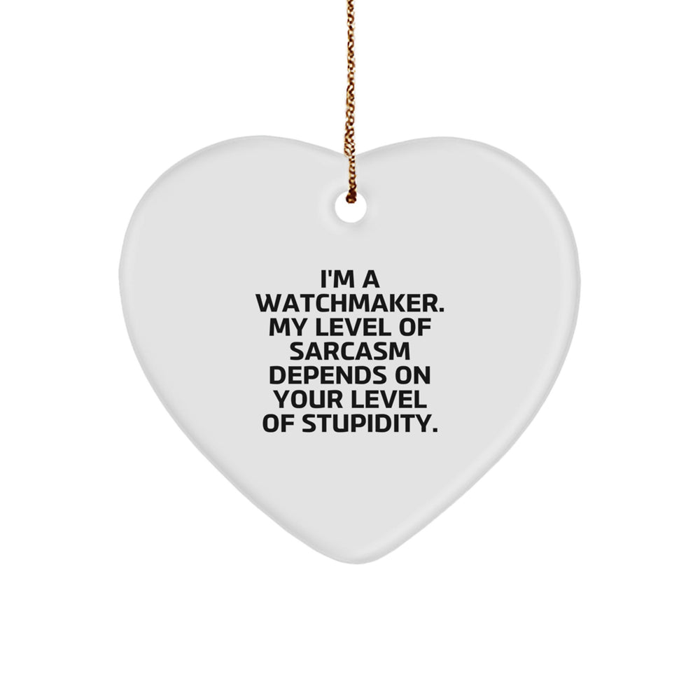 Funny Watchmaker Gifts from Friends - Heart Ornament for Watchmaker with Sarcasm, Christmas Unique Gifts for Men or Women - Image 1
