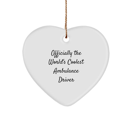 Funny Ambulance Driver Gifts from Men to Ambulance Driver Friends, Heart Ornament for Ambulance Driver Fans, Officially The World's Coolest Ambulance Driver Christmas Unique Gifts - Image 1