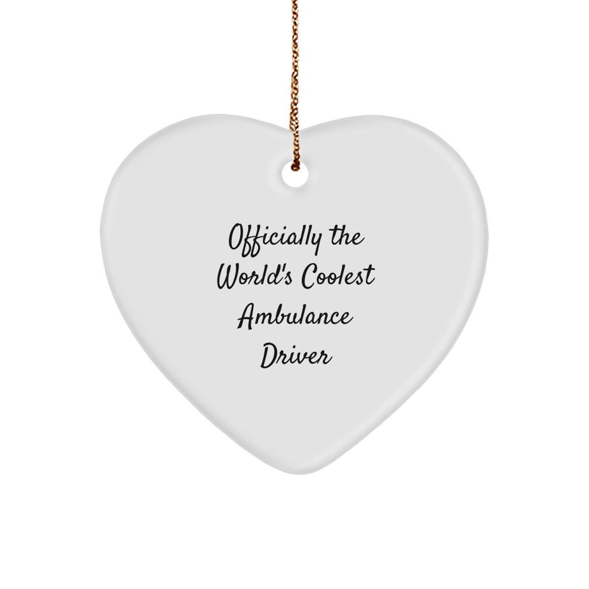 Funny Ambulance Driver Gifts from Men to Ambulance Driver Friends, Heart Ornament for Ambulance Driver Fans, Officially The World's Coolest Ambulance Driver Christmas Unique Gifts - Image 1