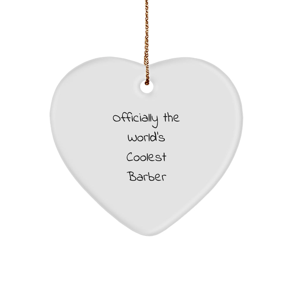 Funny Quote Gifts from Men to Barber, Heart Ornament for Christmas Unique Gifts - Image 1