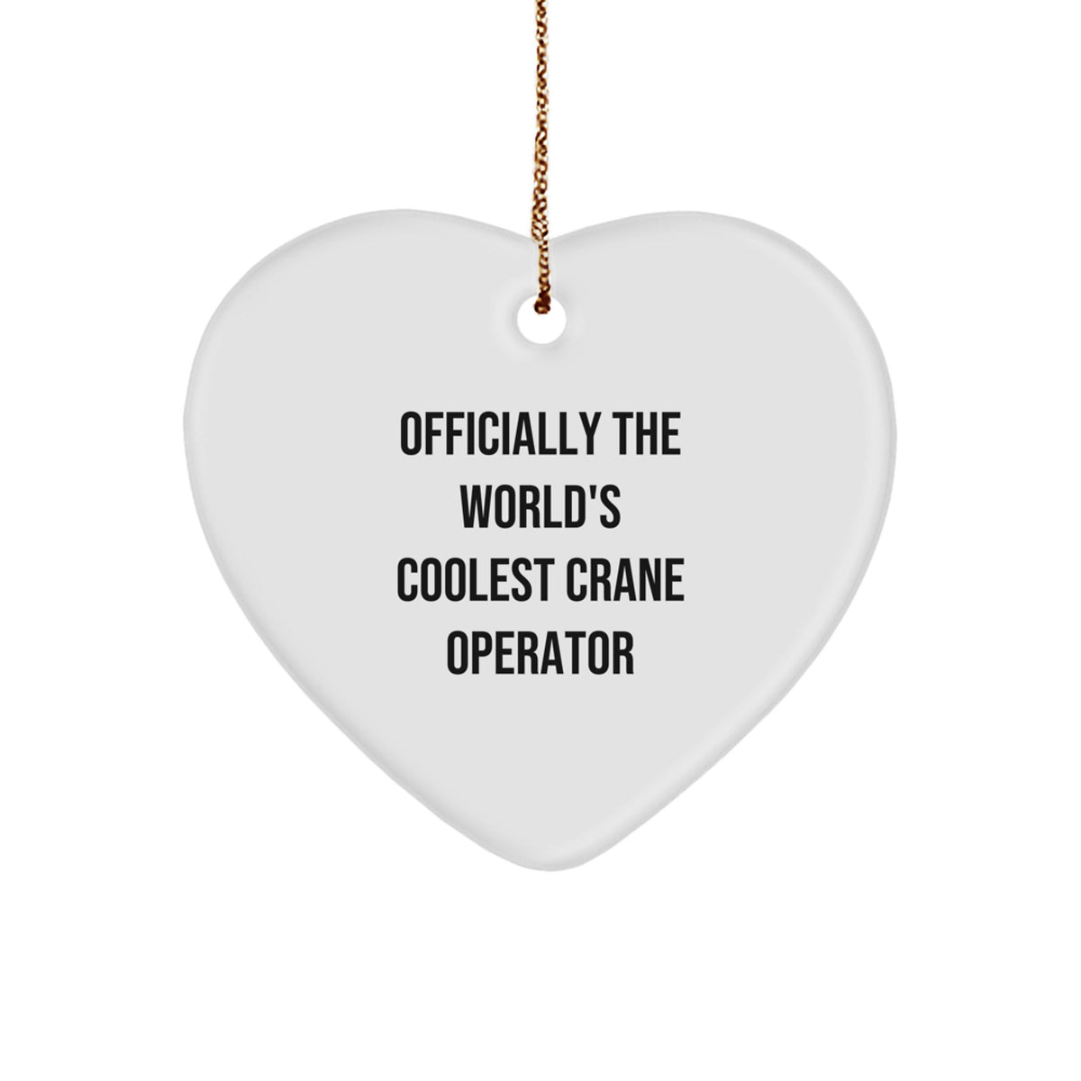 'Officially The World's Coolest Crane Operator' Heart Ornament Gift for Him from Friends, Coworkers, or Family at Christmas Time - Image 1