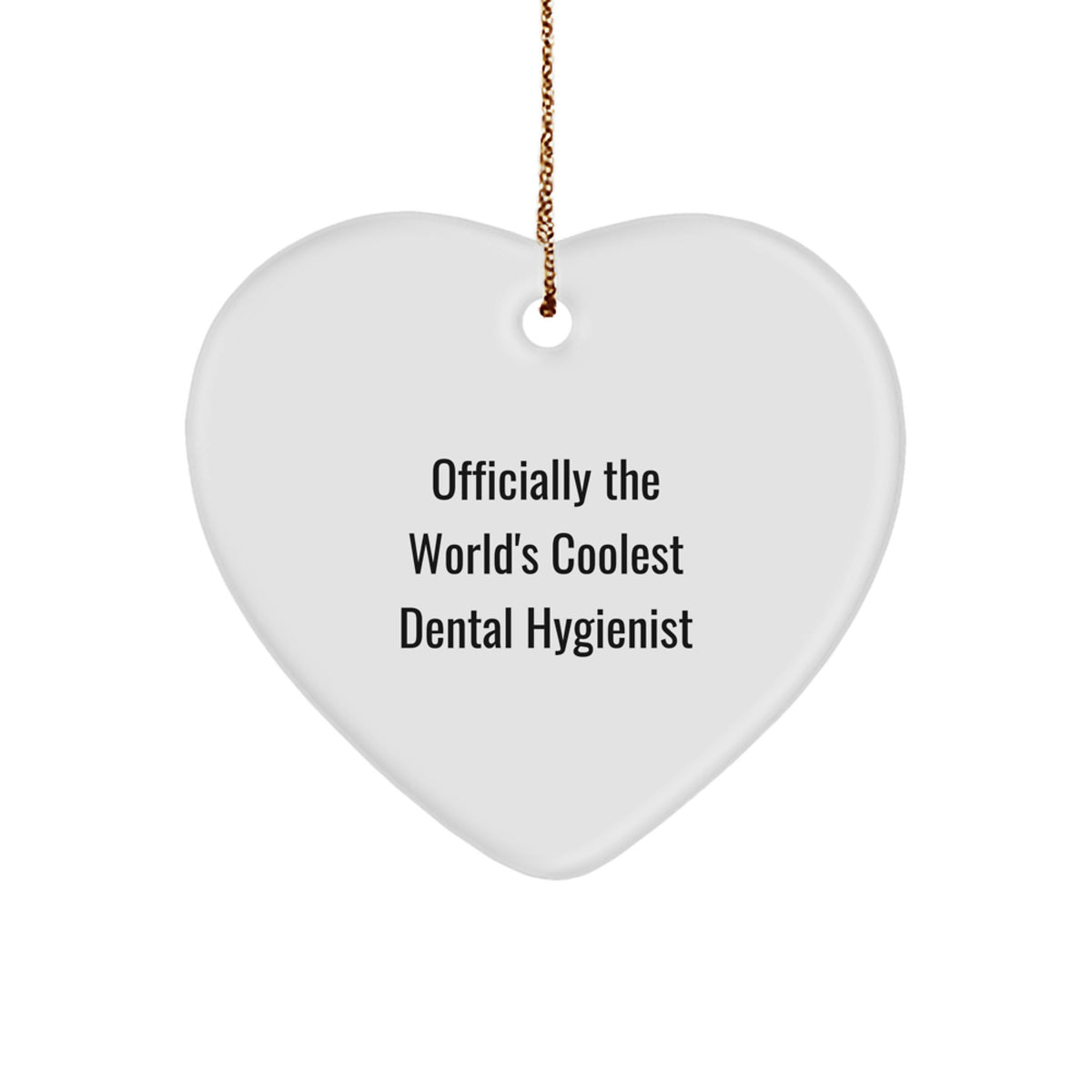 Funny Dental Hygienist Heart Ornament Gifts from Friends to Coworkers during Christmas Unique Moments - Officially The World's Coolest Dental Hygienist - Image 1