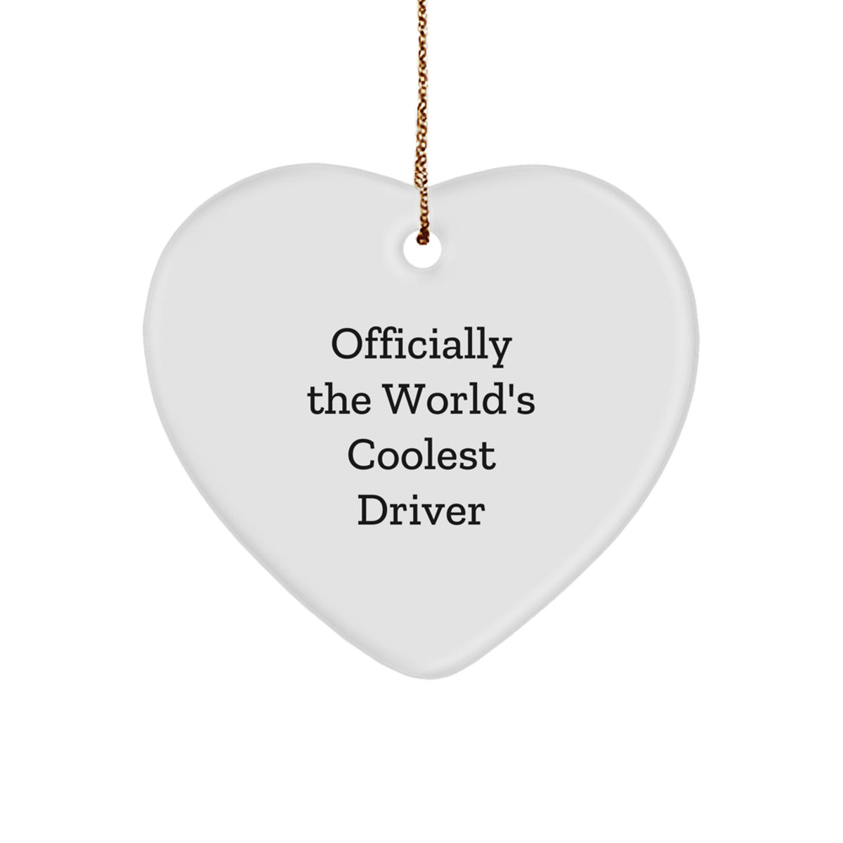 Funny Driver Gifts - Officially The World's Coolest Driver Heart Ornament, Gifts from Men, Women, or Family to Driver Friends, Coworkers - Heart-Shaped Christmas Unique Gifts - Image 1