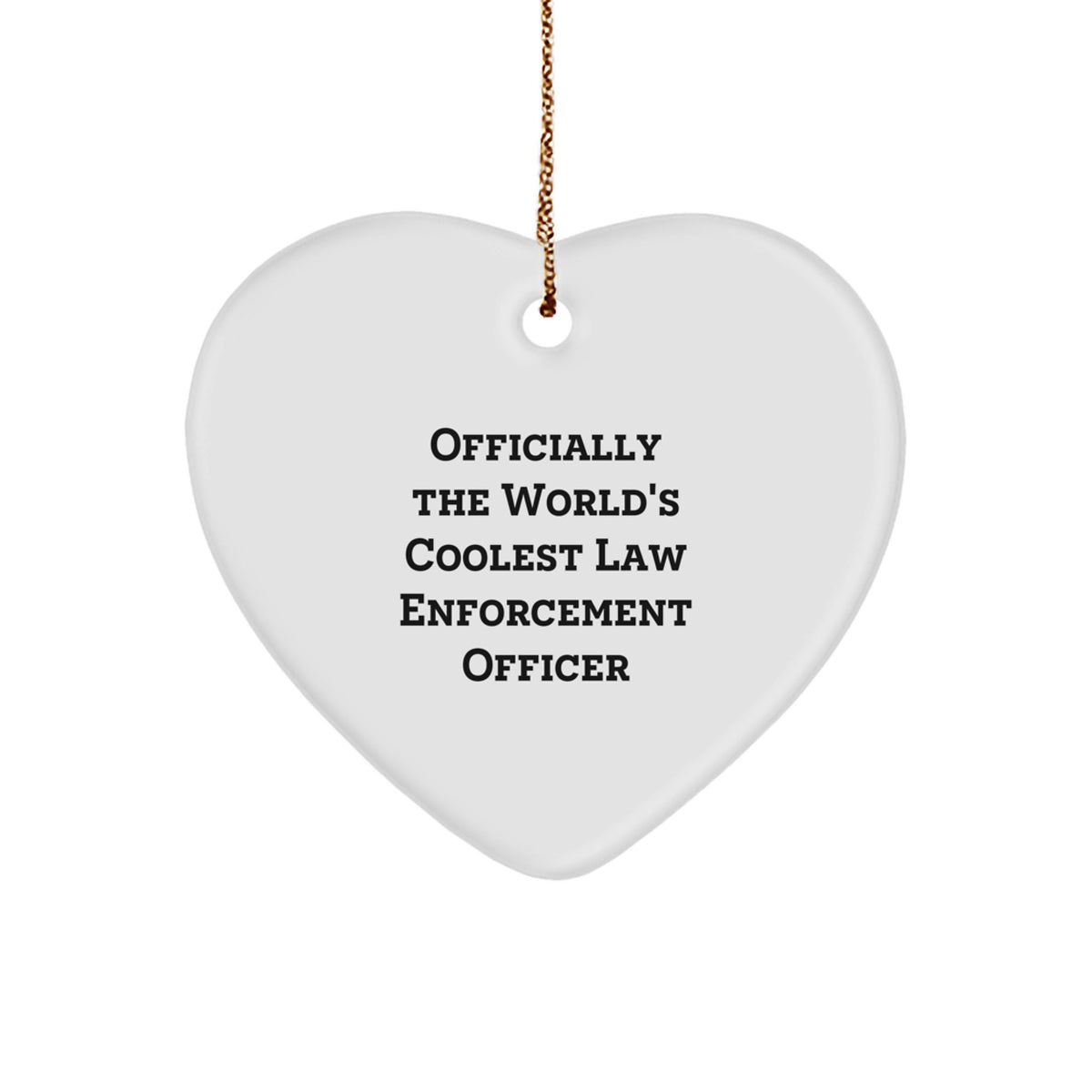 Funny Law Enforcement Officer Gifts for Men, Unique Heart Ornament, Officially The World's Coolest Quote, Christmas Unique Gifts from Friends and Family - Image 1