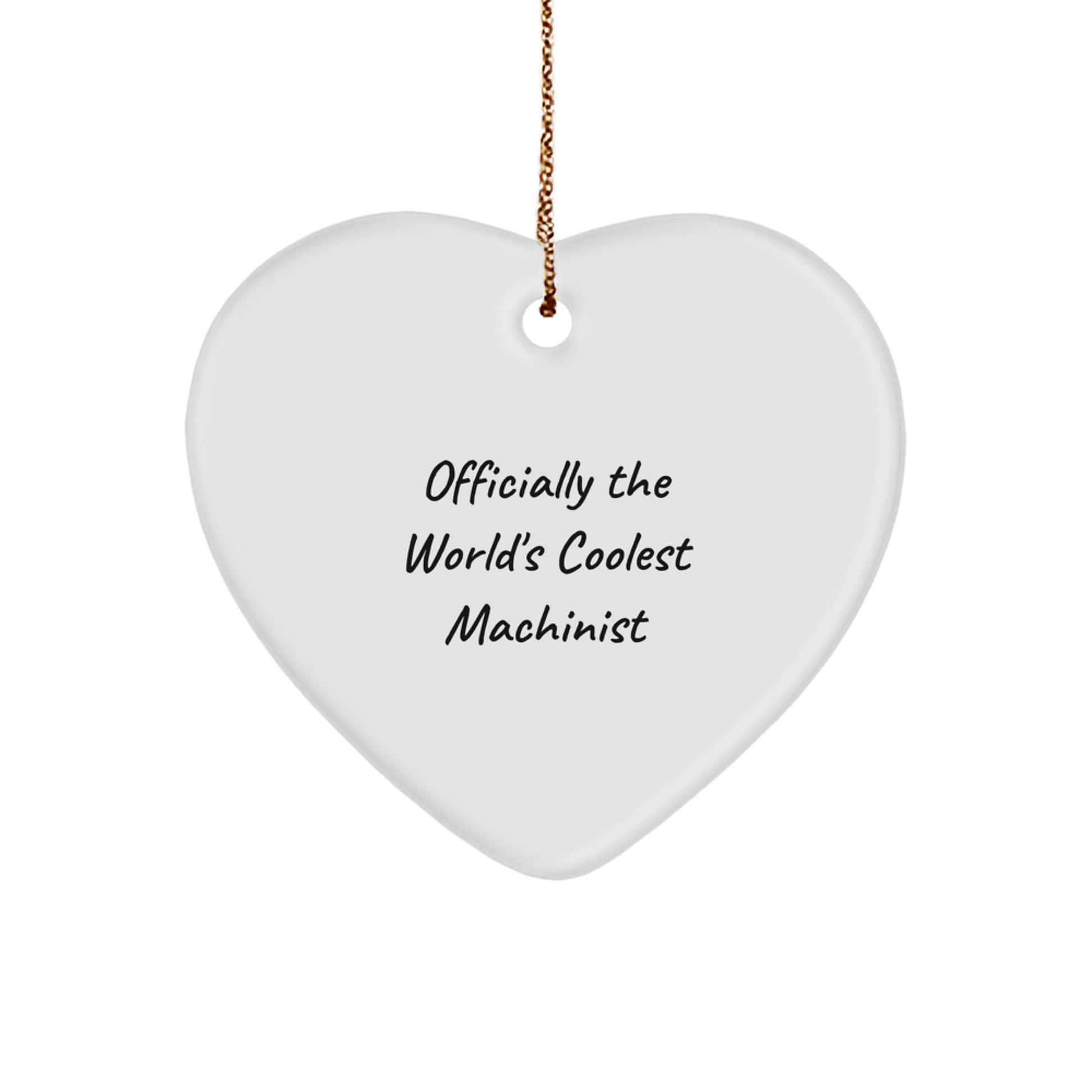 Funny Quote Gifts from Men to The World's Coolest Machinist for Christmas Unique Gifts, Heart Ornament, Machinist Lover, Machinist Birthday, Funny Machinist - Image 1
